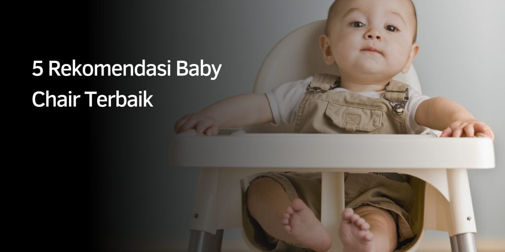 5 Rekomendasi Baby Chair Terbaik | Liputan Beritaku