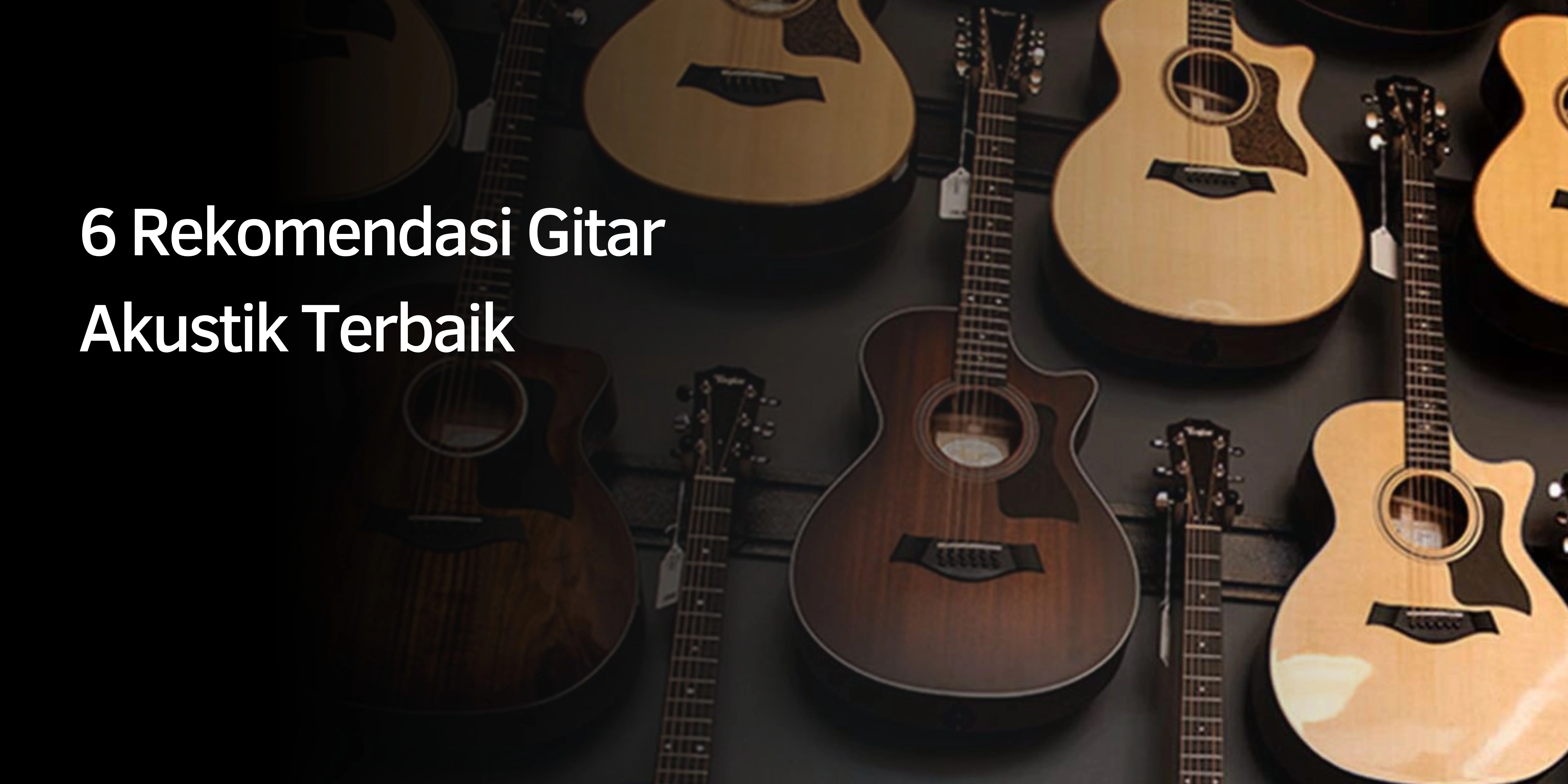6 Rekomendasi Gitar Akustik Terbaik