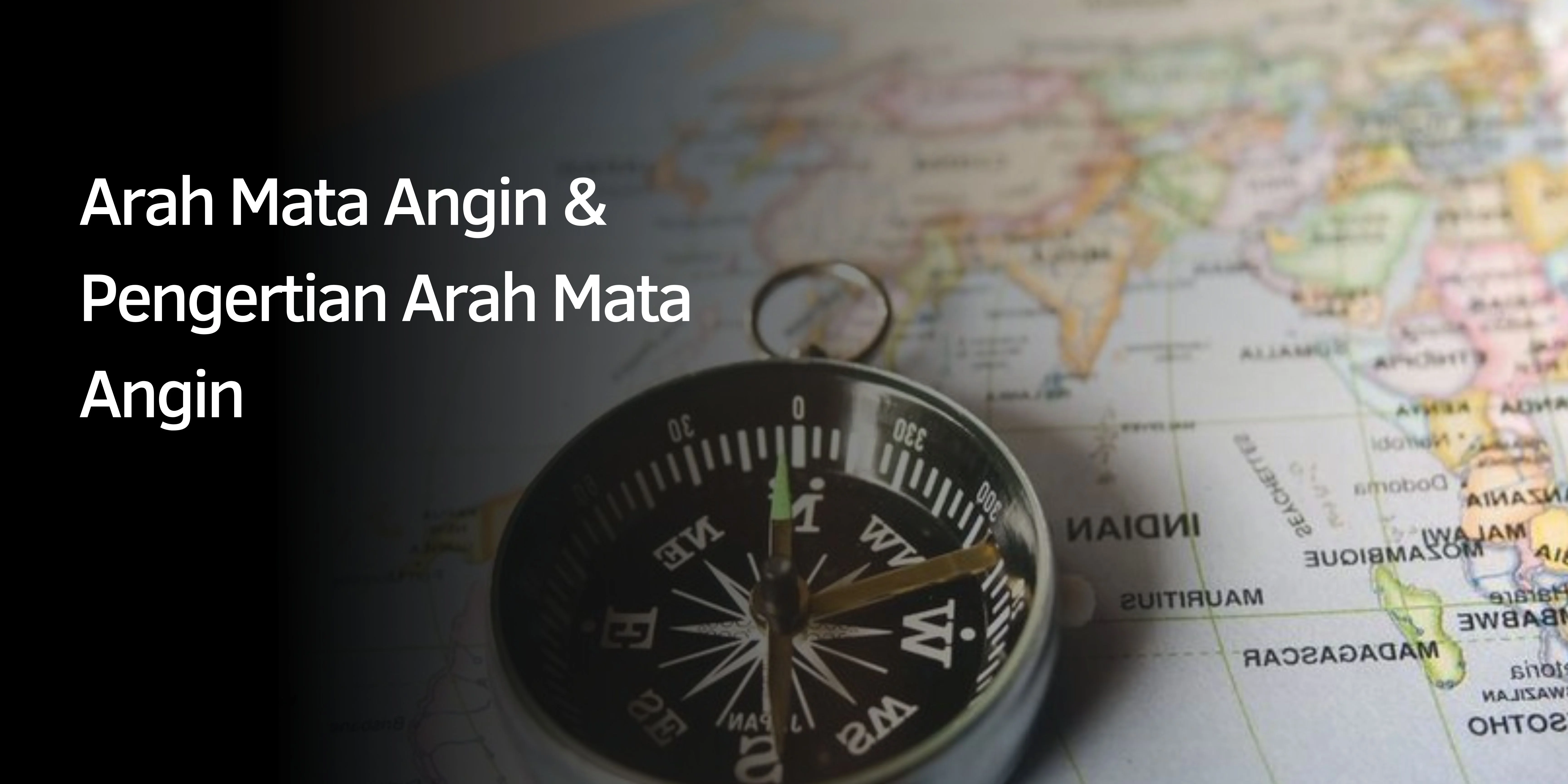 Pengertian Arah Mata Angin  & Arah Mata Angin