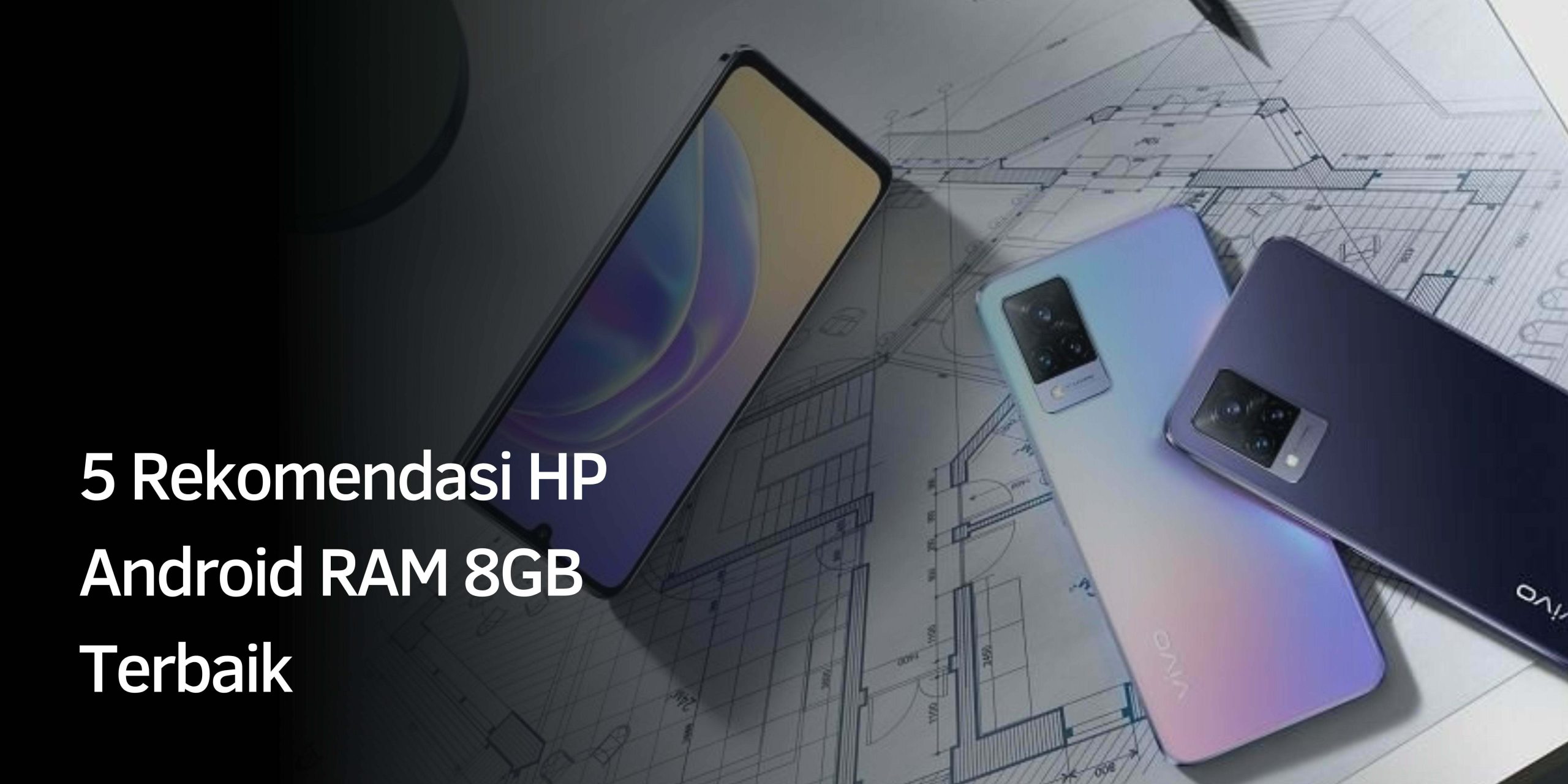Rekomendasi HP Android RAM 8GB Terbaik