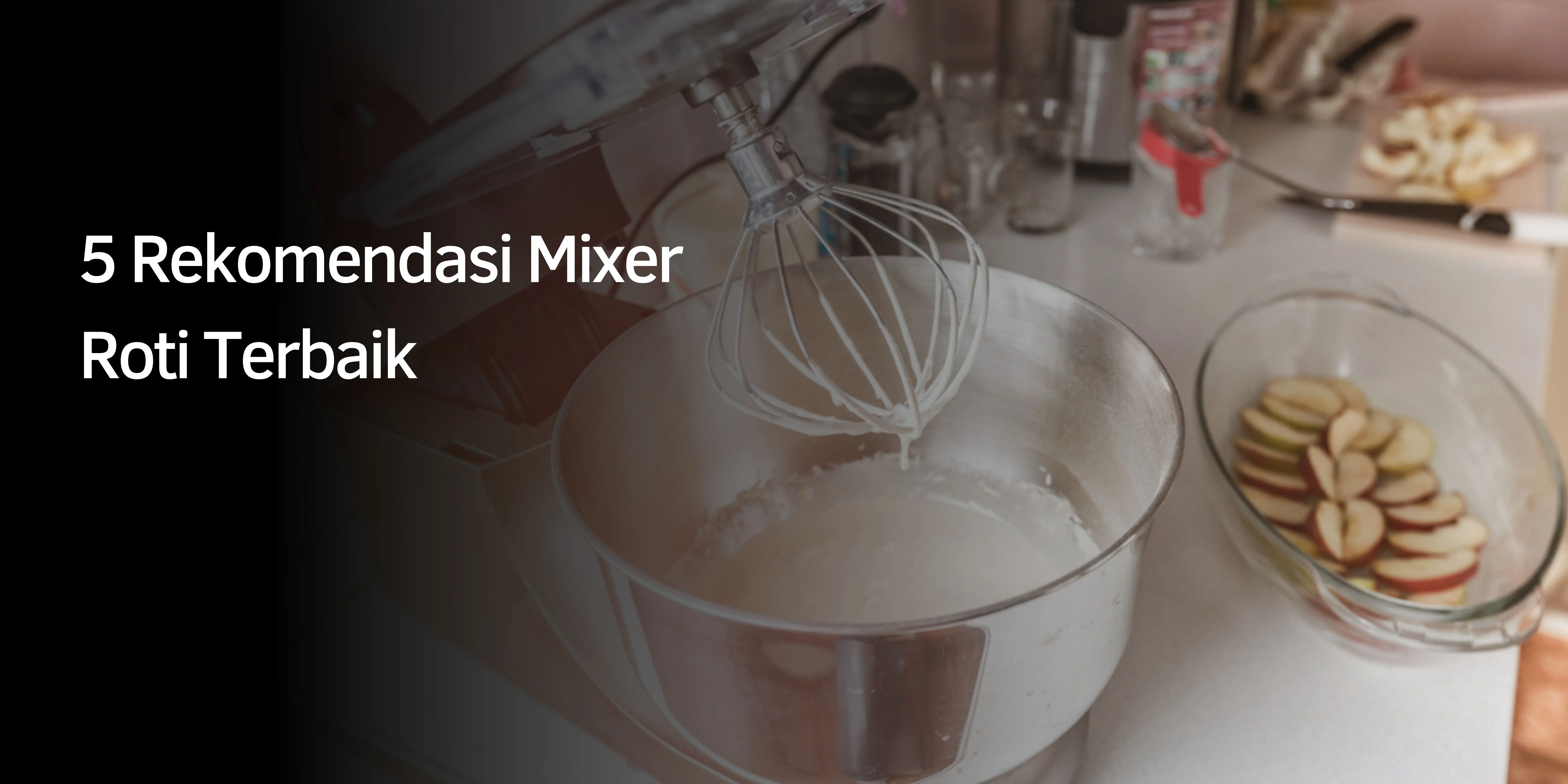 5 Rekomendasi Mixer Roti Terbaik