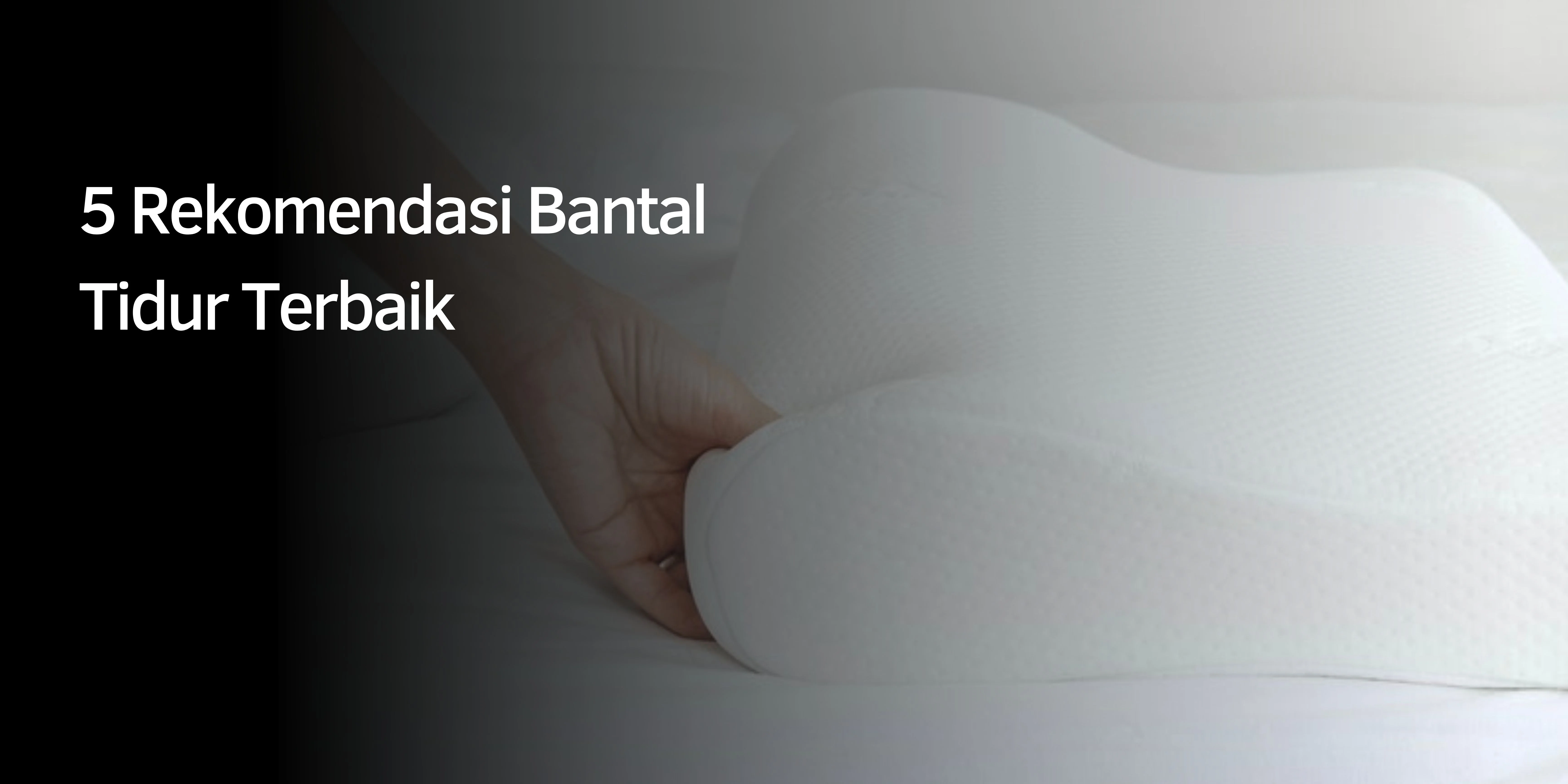 5 Rekomendasi Bantal Tidur Terbaik
