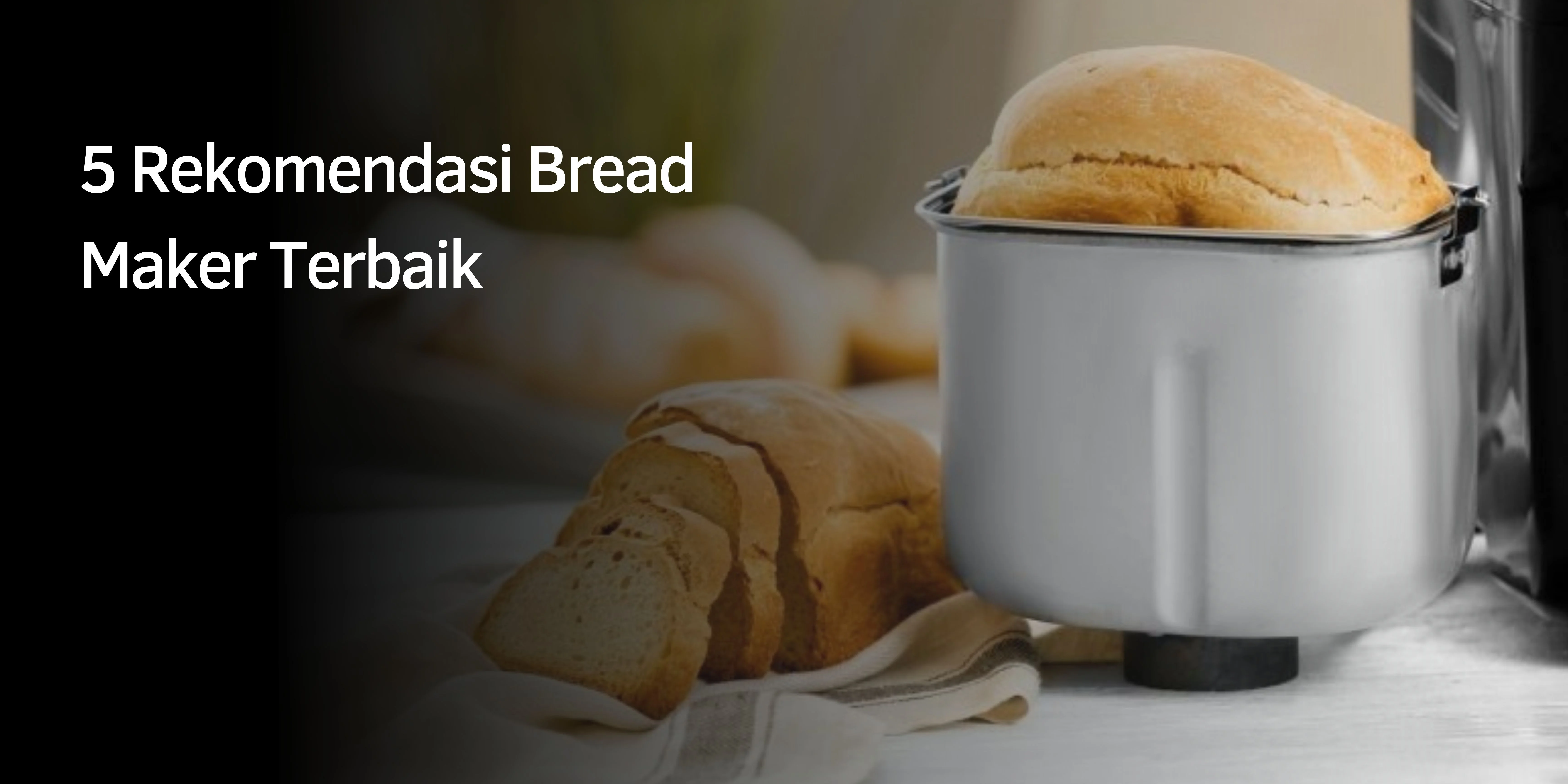 5 Rekomendasi Bread Maker Terbaik
