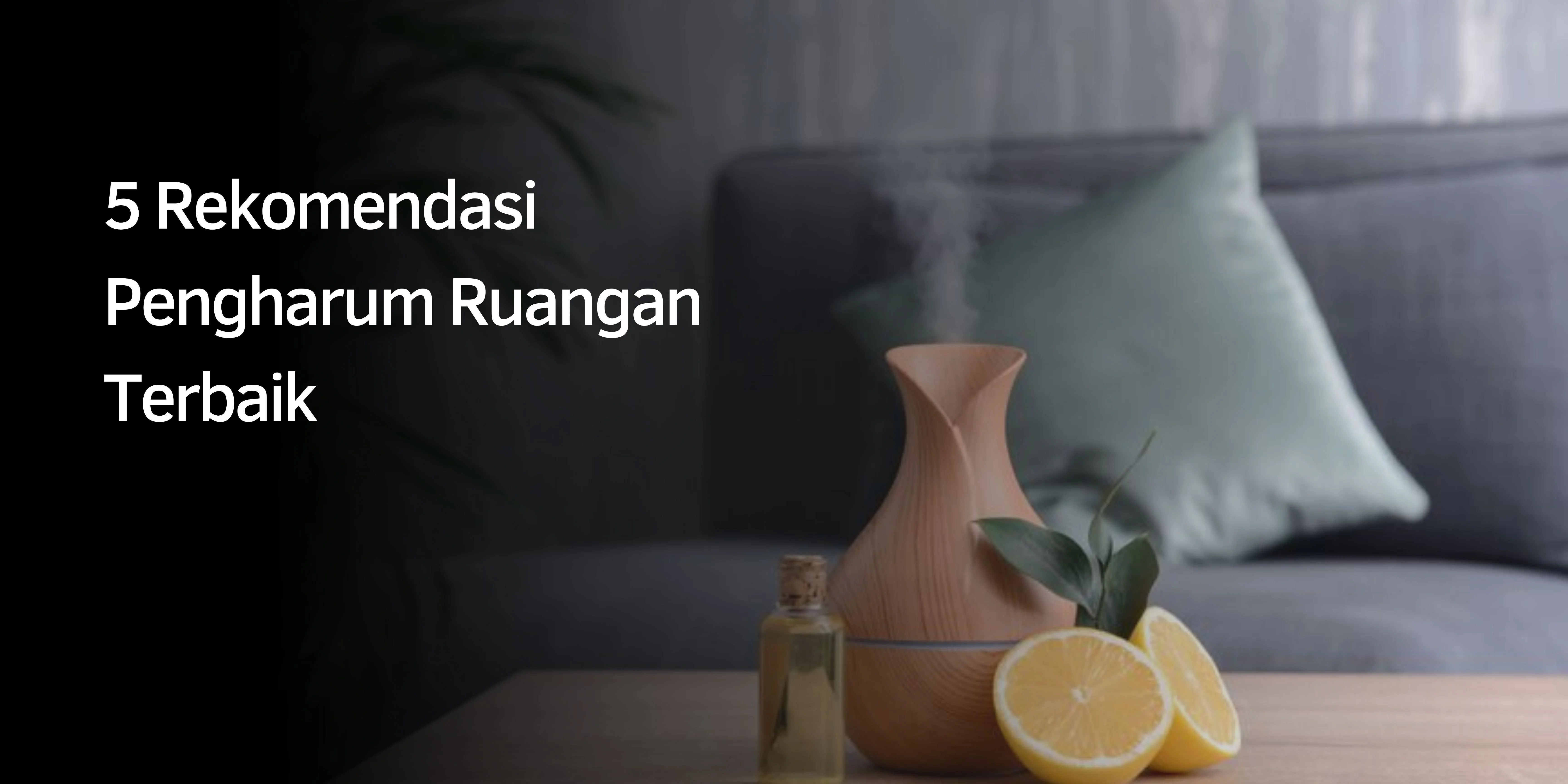 5 Rekomendasi Pengharum Ruangan Terbaik