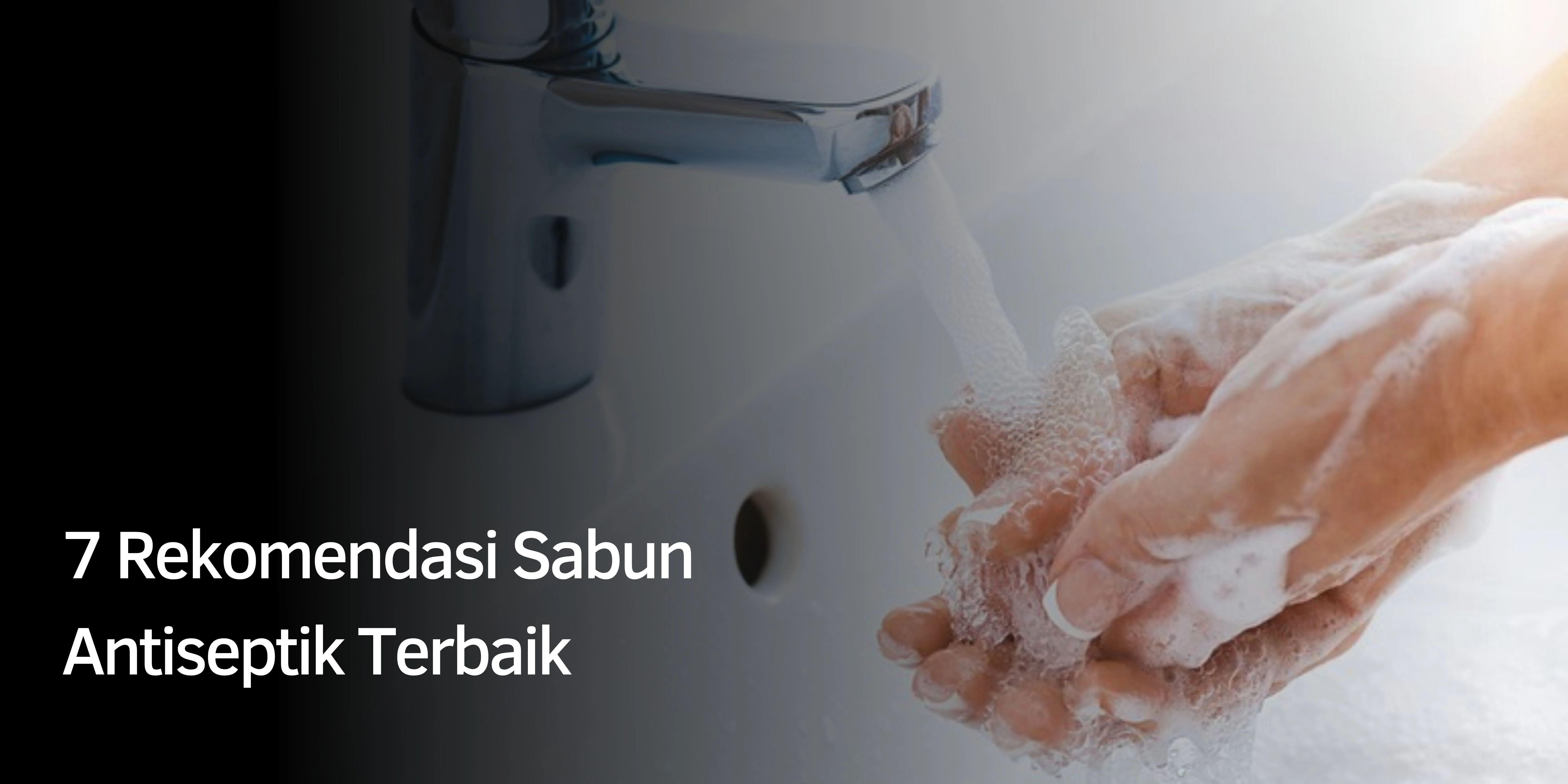 7 Rekomendasi Sabun Antiseptik Terbaik