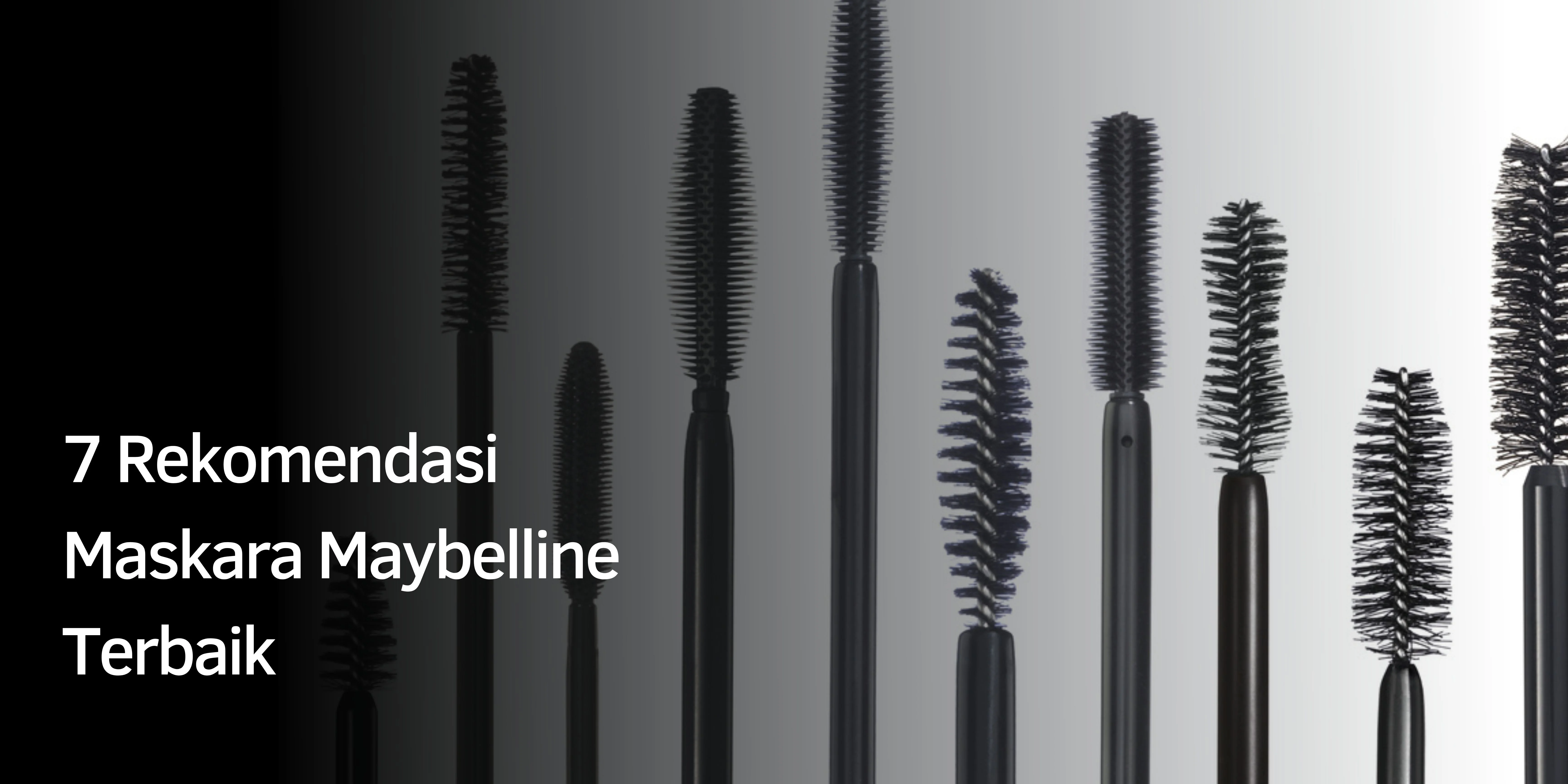 7 Rekomendasi Maskara Maybelline Terbaik