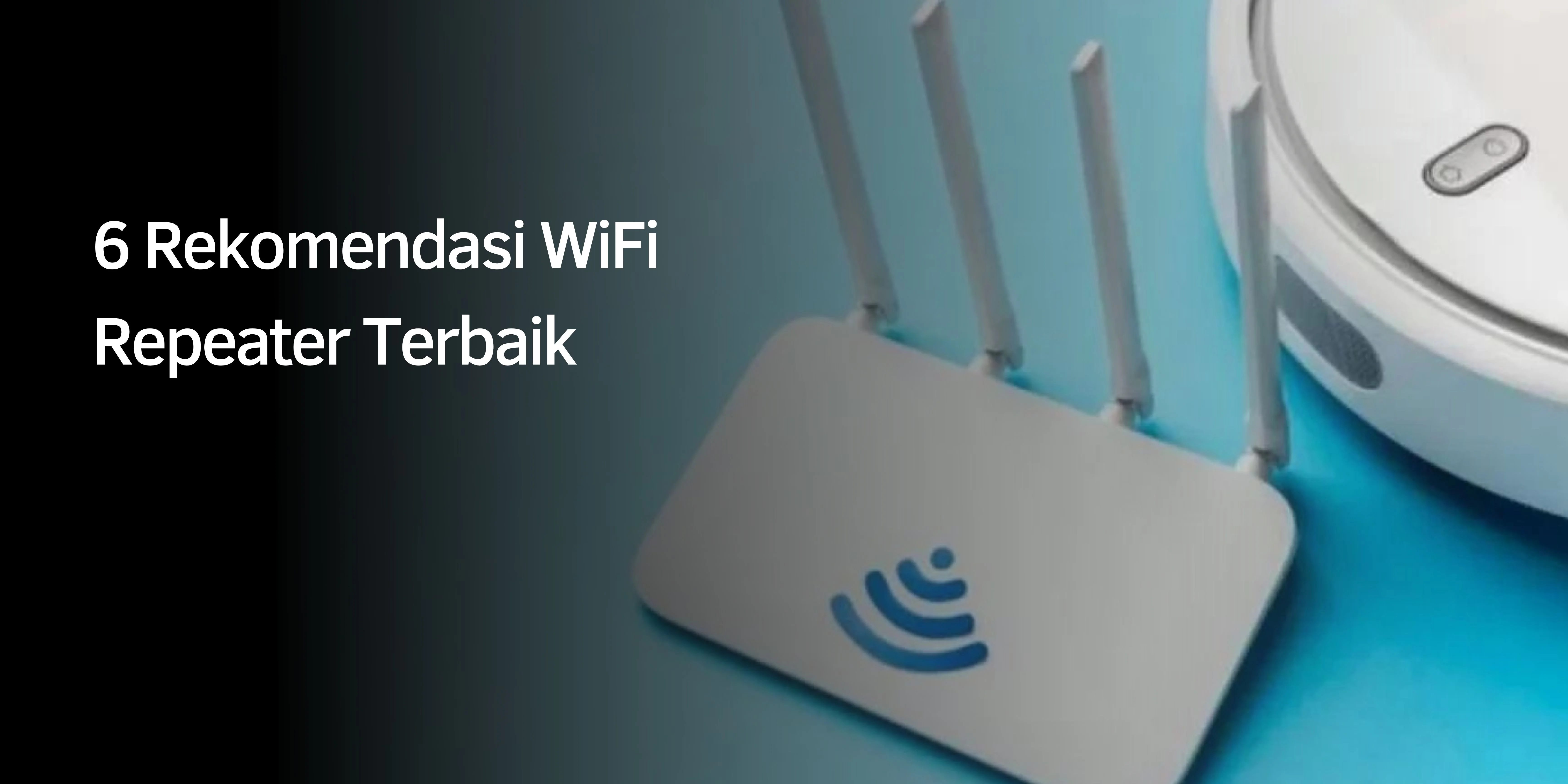 6 Rekomendasi WiFi Repeater Terbaik