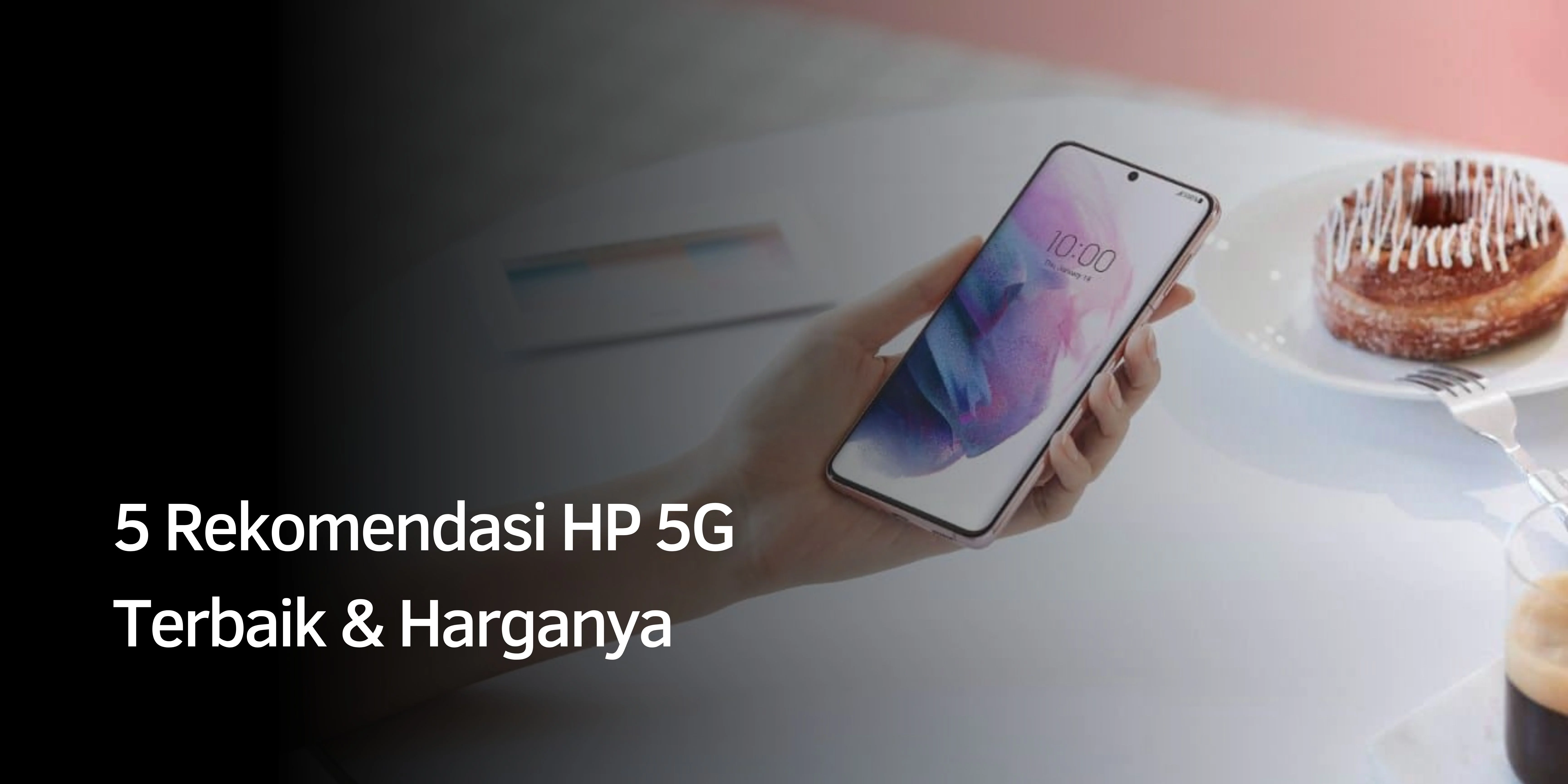 5 Rekomendasi HP 5G Terbaik & Harganya