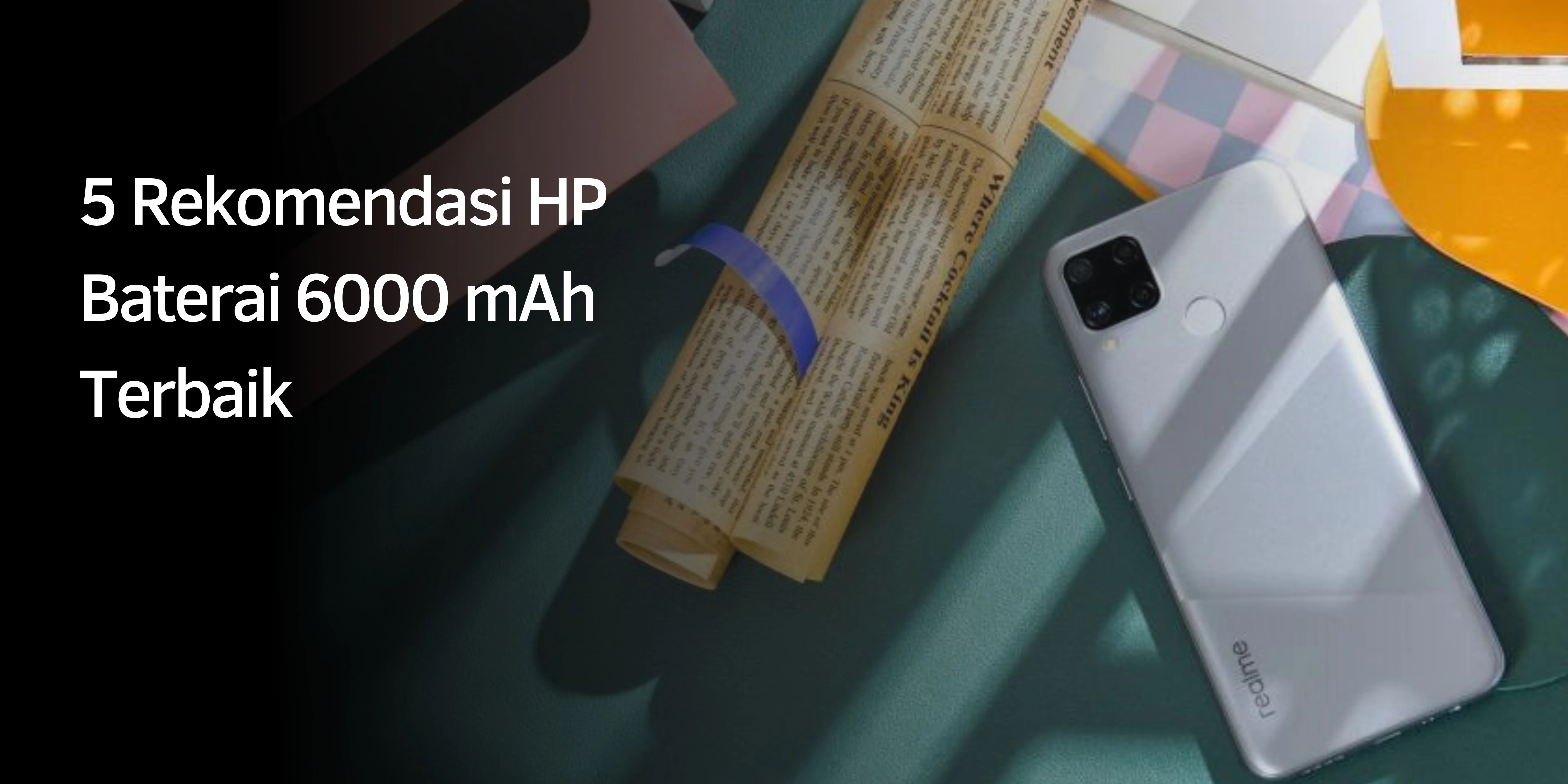 Rekomendasi HP Baterai 6000 mAh Terbaik