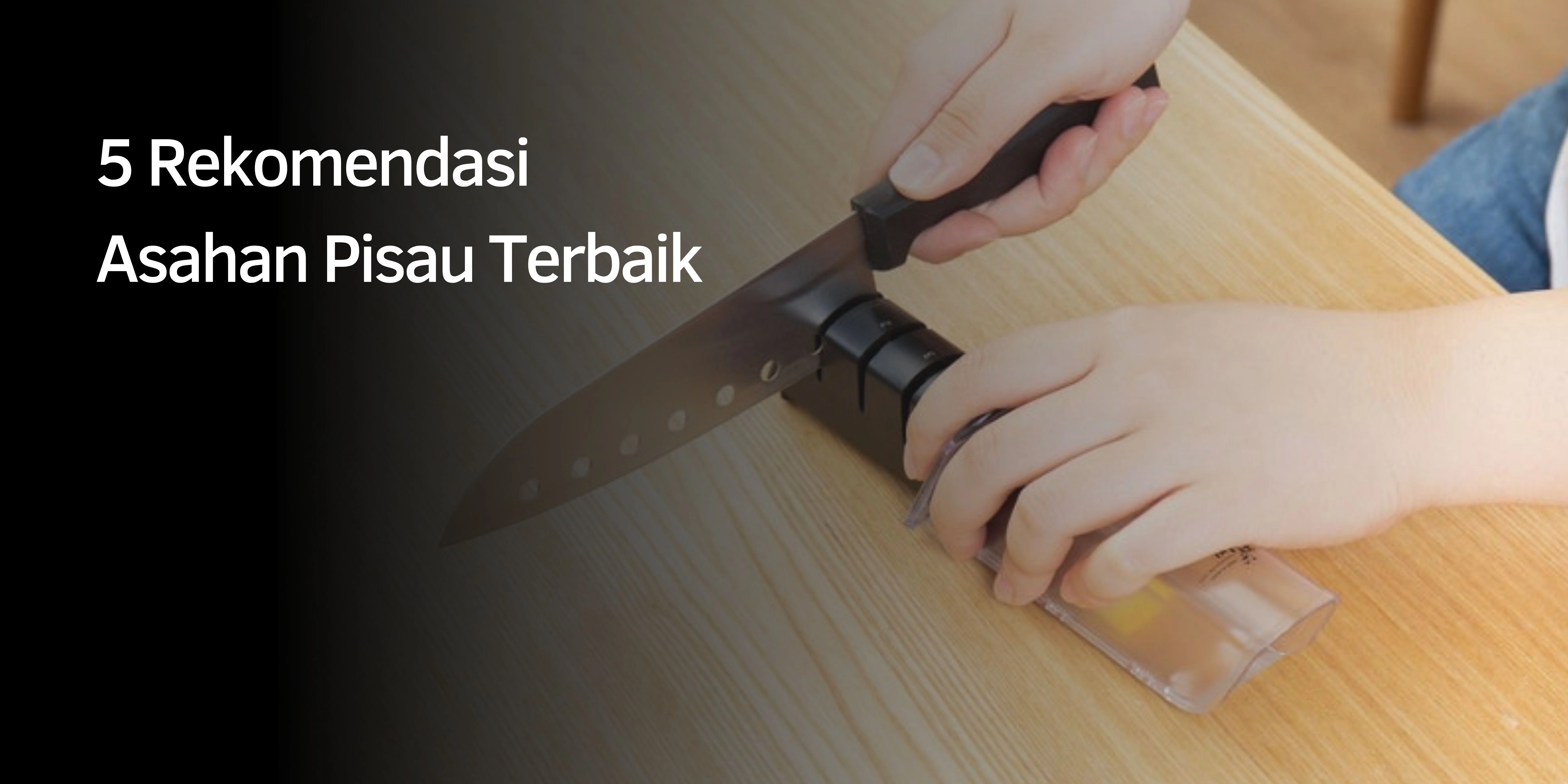 5 Rekomendasi Asahan Pisau Terbaik 1 Rekomendasi Asahan Pisau