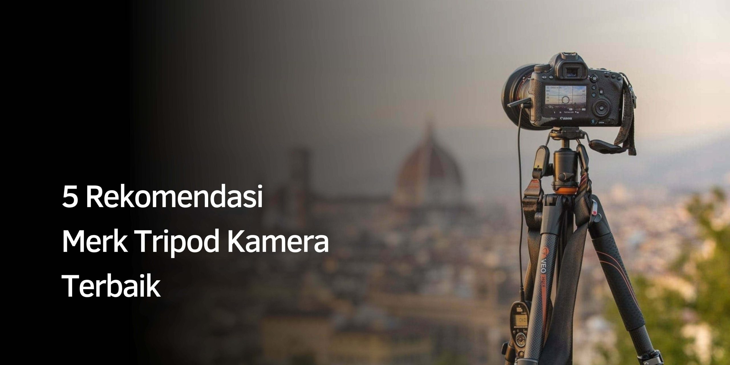 5 Rekomendasi Merk Tripod Kamera Terbaik