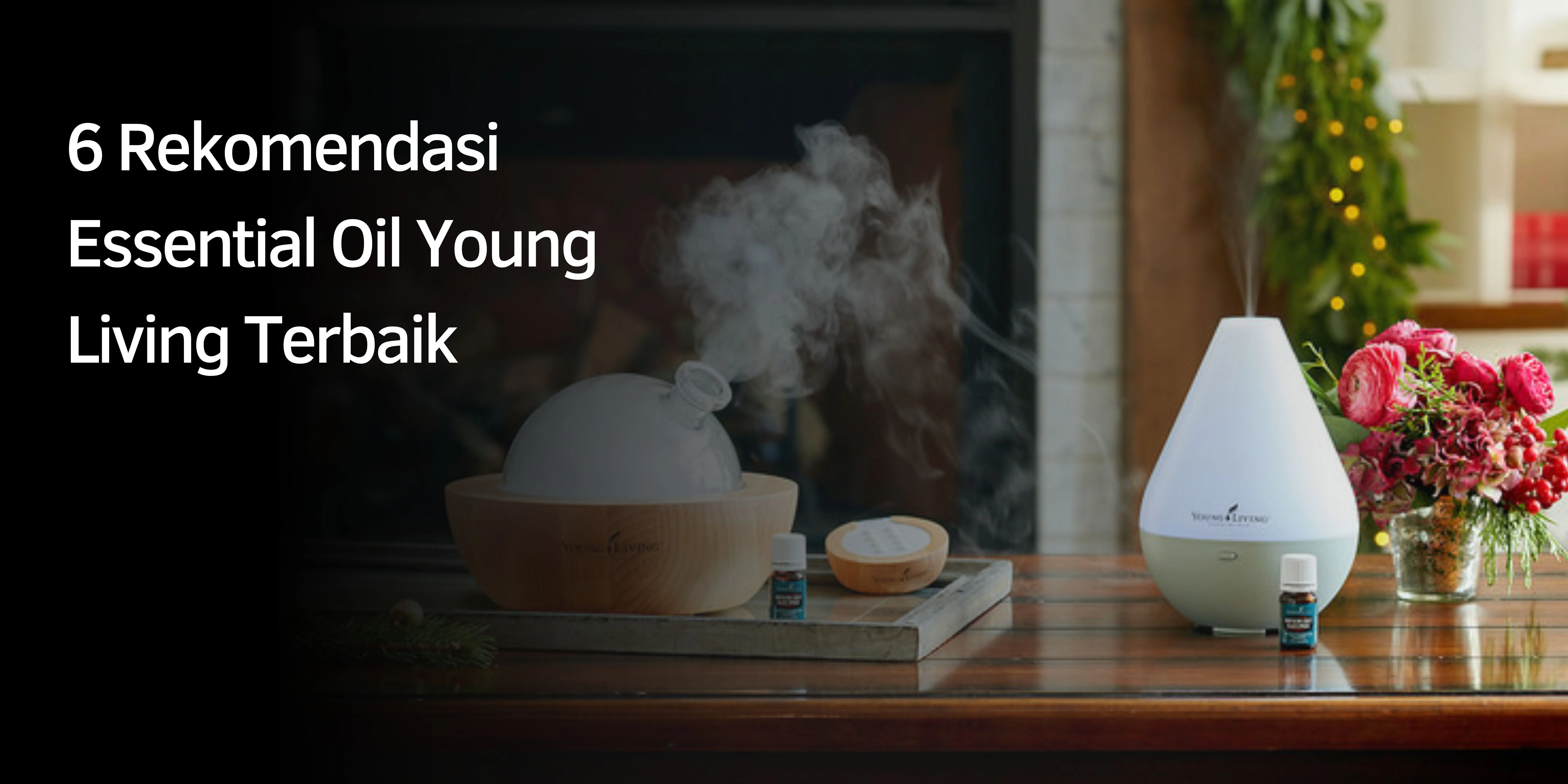 6 Rekomendasi Essential Oil Young Living Terbaik