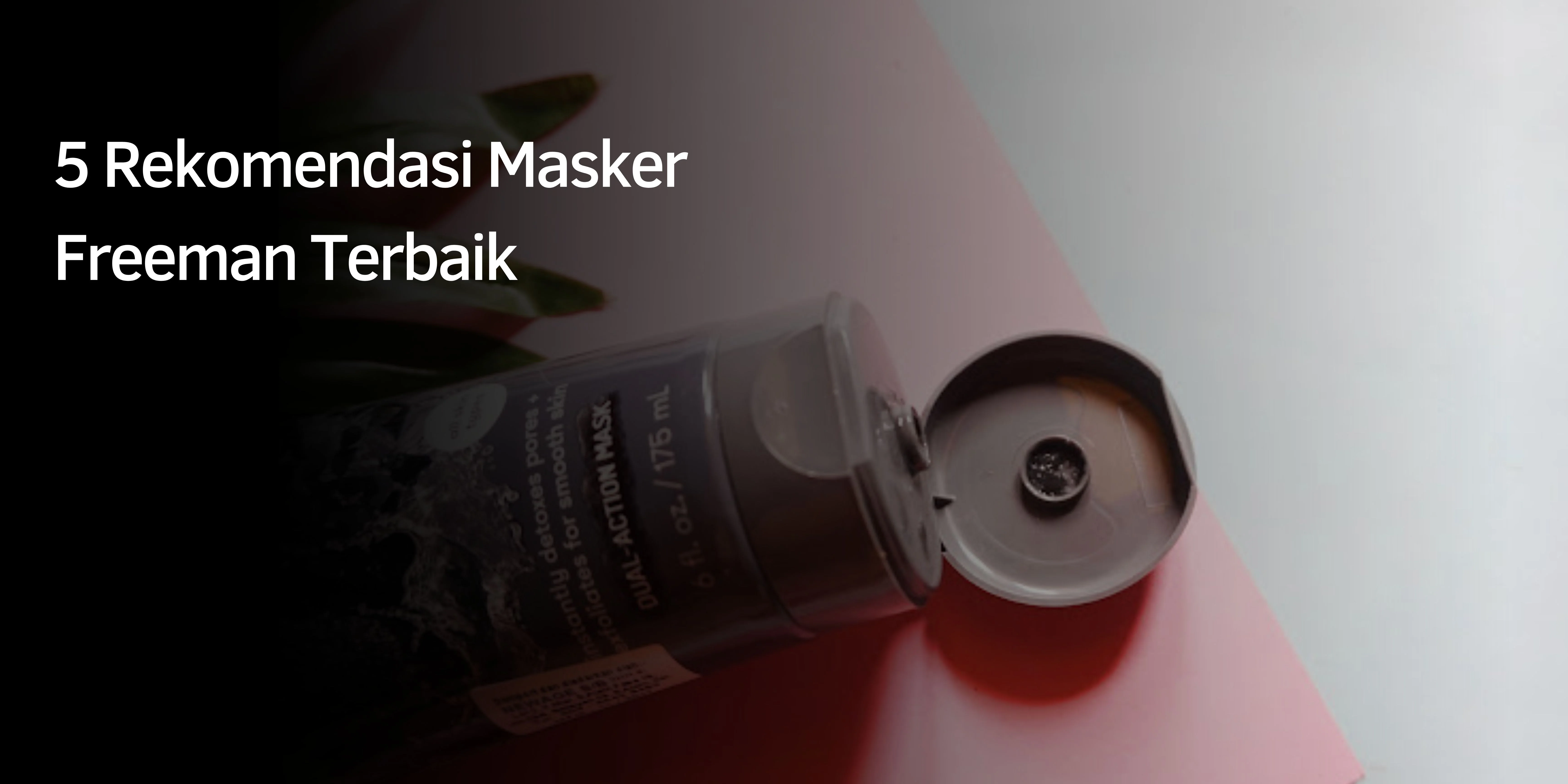 5 Rekomendasi Masker Freeman Terbaik