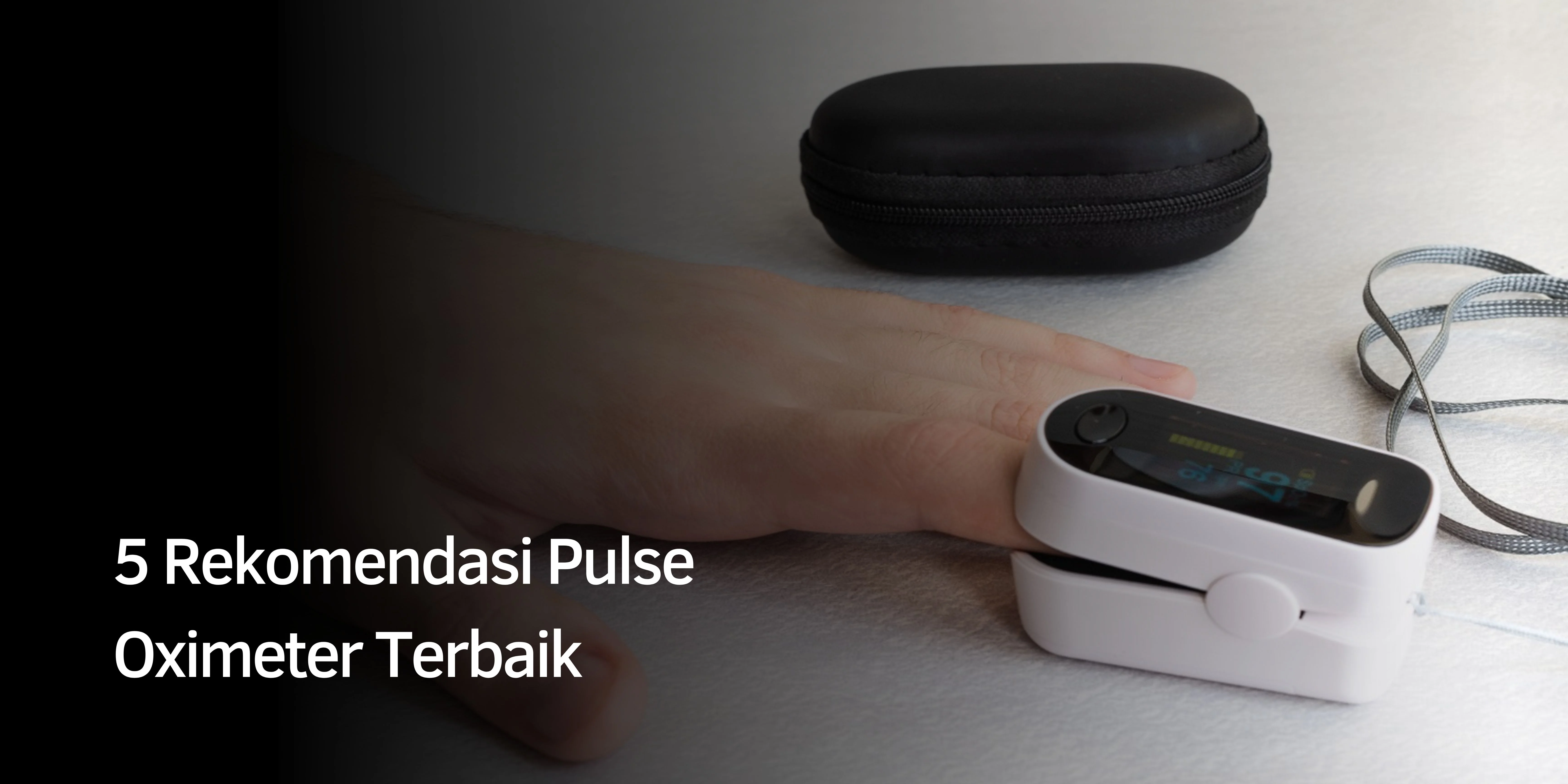 5 Rekomendasi Pulse Oximeter Terbaik