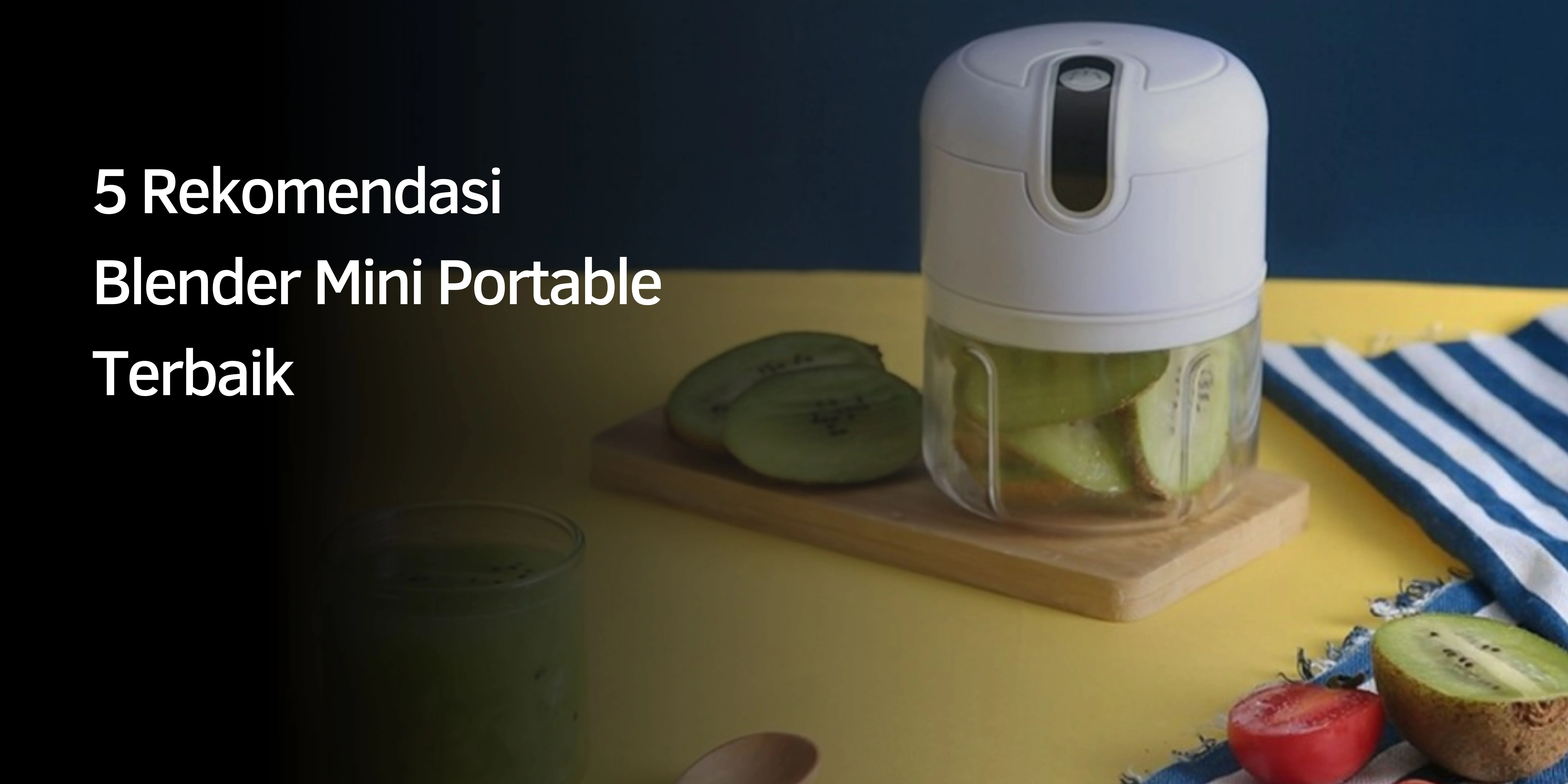 5 Rekomendasi Blender Mini Portable Terbaik
