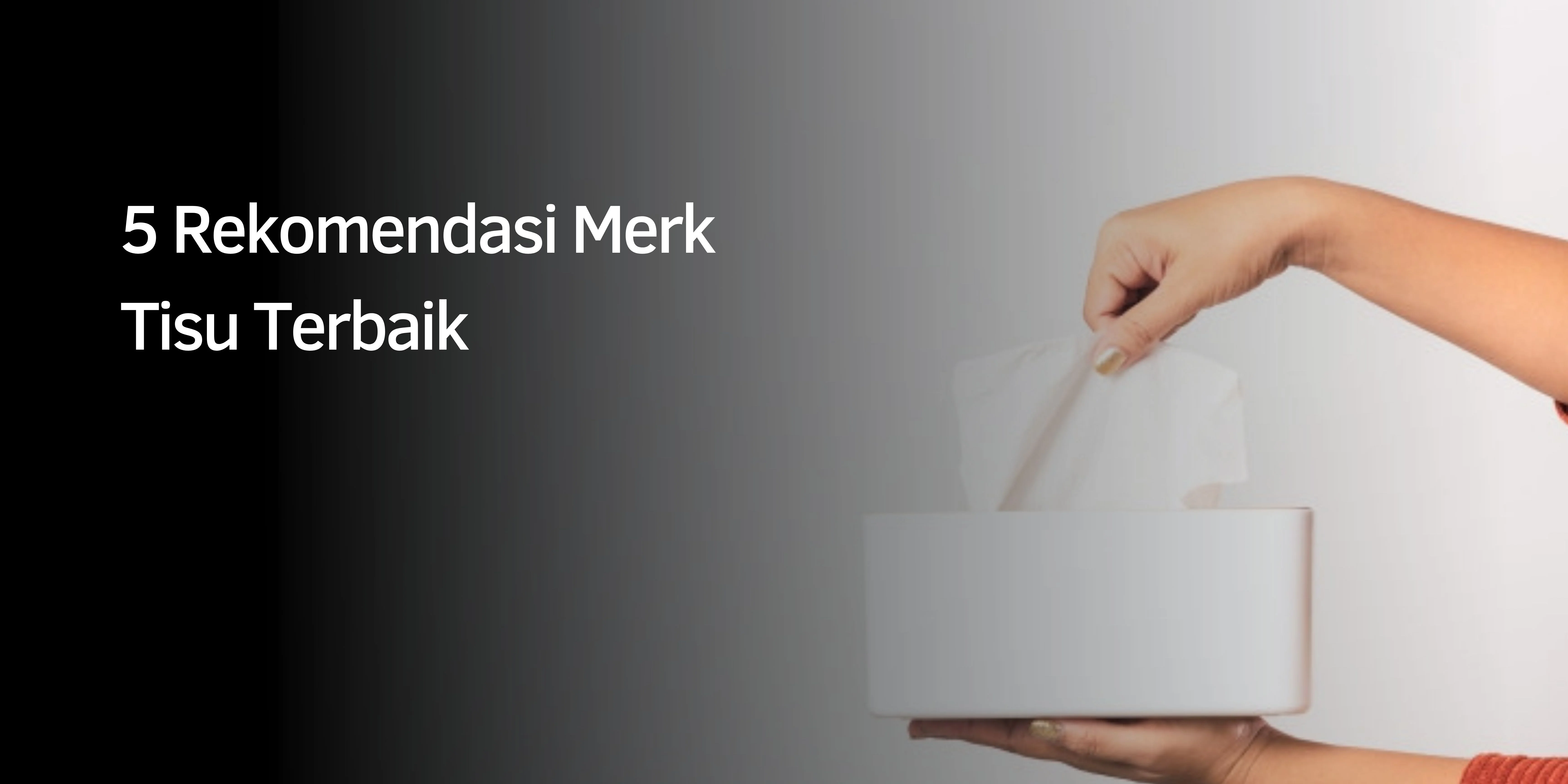 5 Rekomendasi Merk Tisu Terbaik