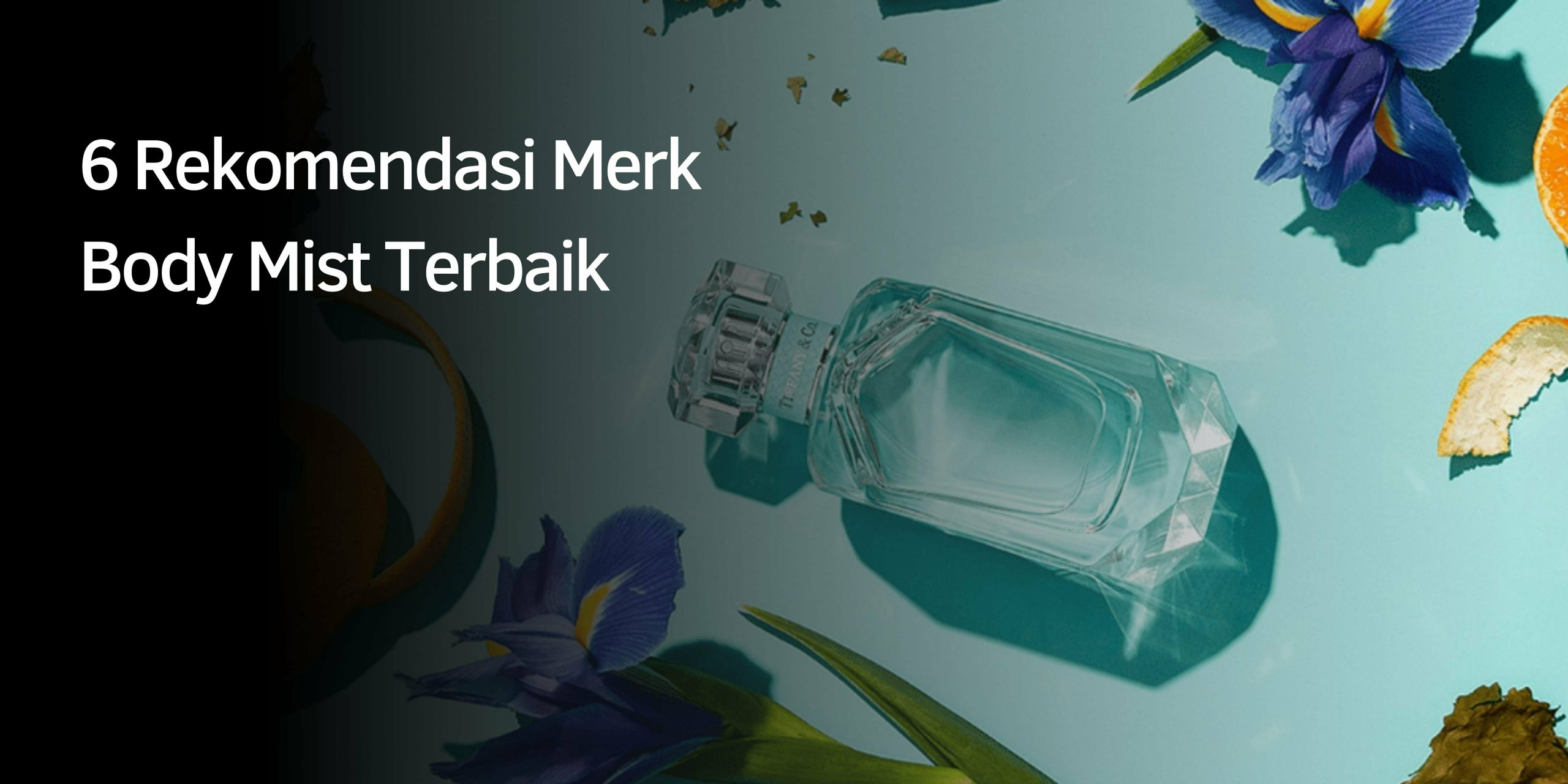 6 Rekomendasi Merk Body Mist Terbaik