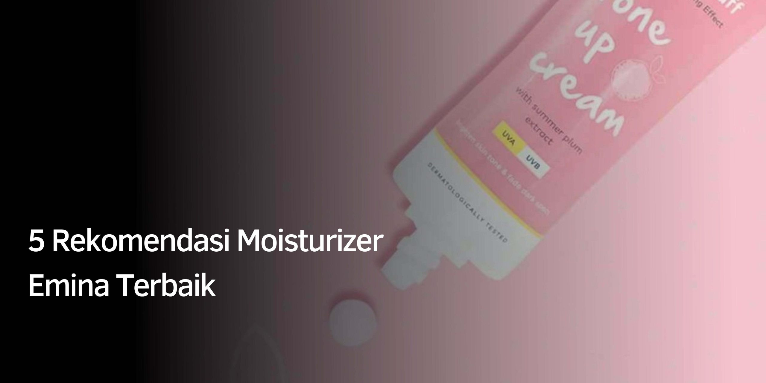 Rekomendasi Moisturizer Emina Terbaik