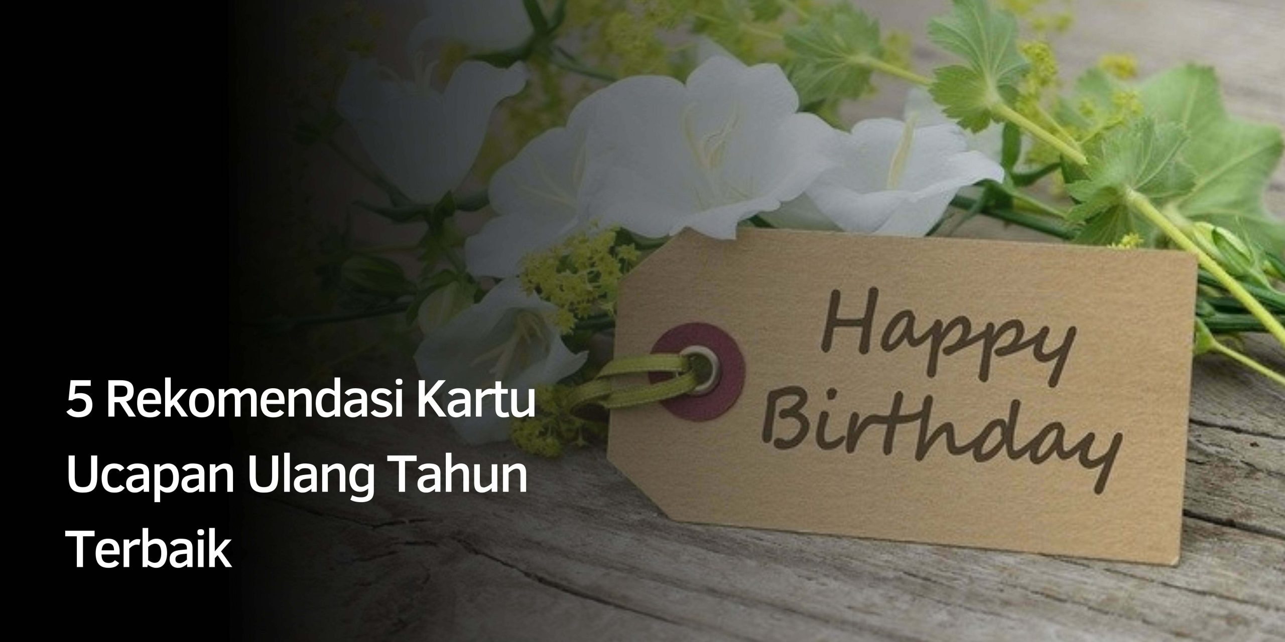 Rekomendasi Kartu Ucapan Ulang Tahun Terbaik
