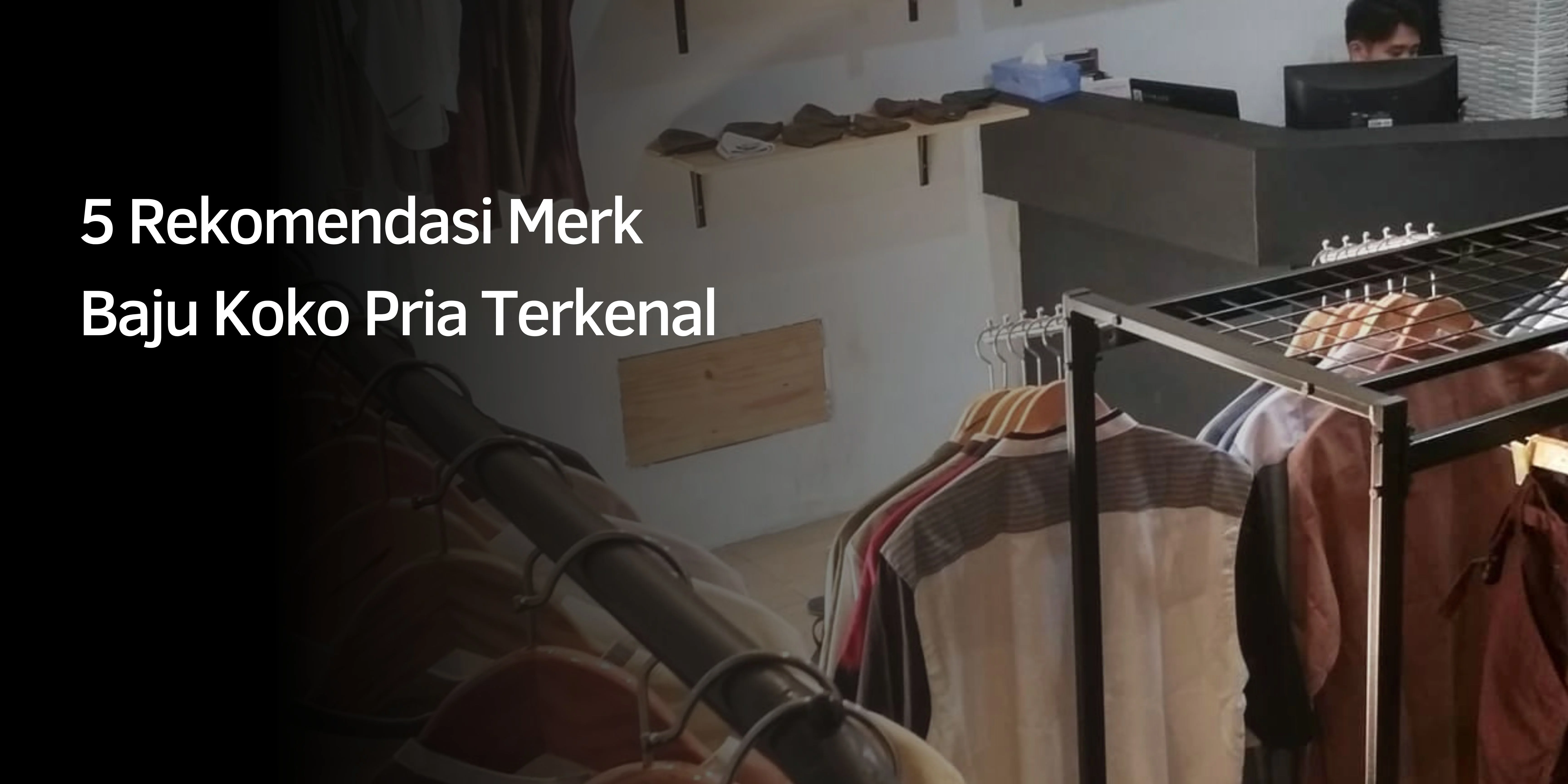 Baju Koko Pria 5 Rekomendasi Merk Terkenal