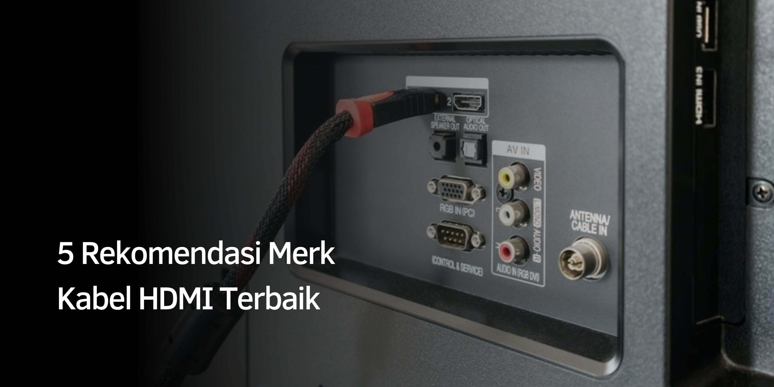 Rekomendasi Merk Kabel HDMI Terbaik