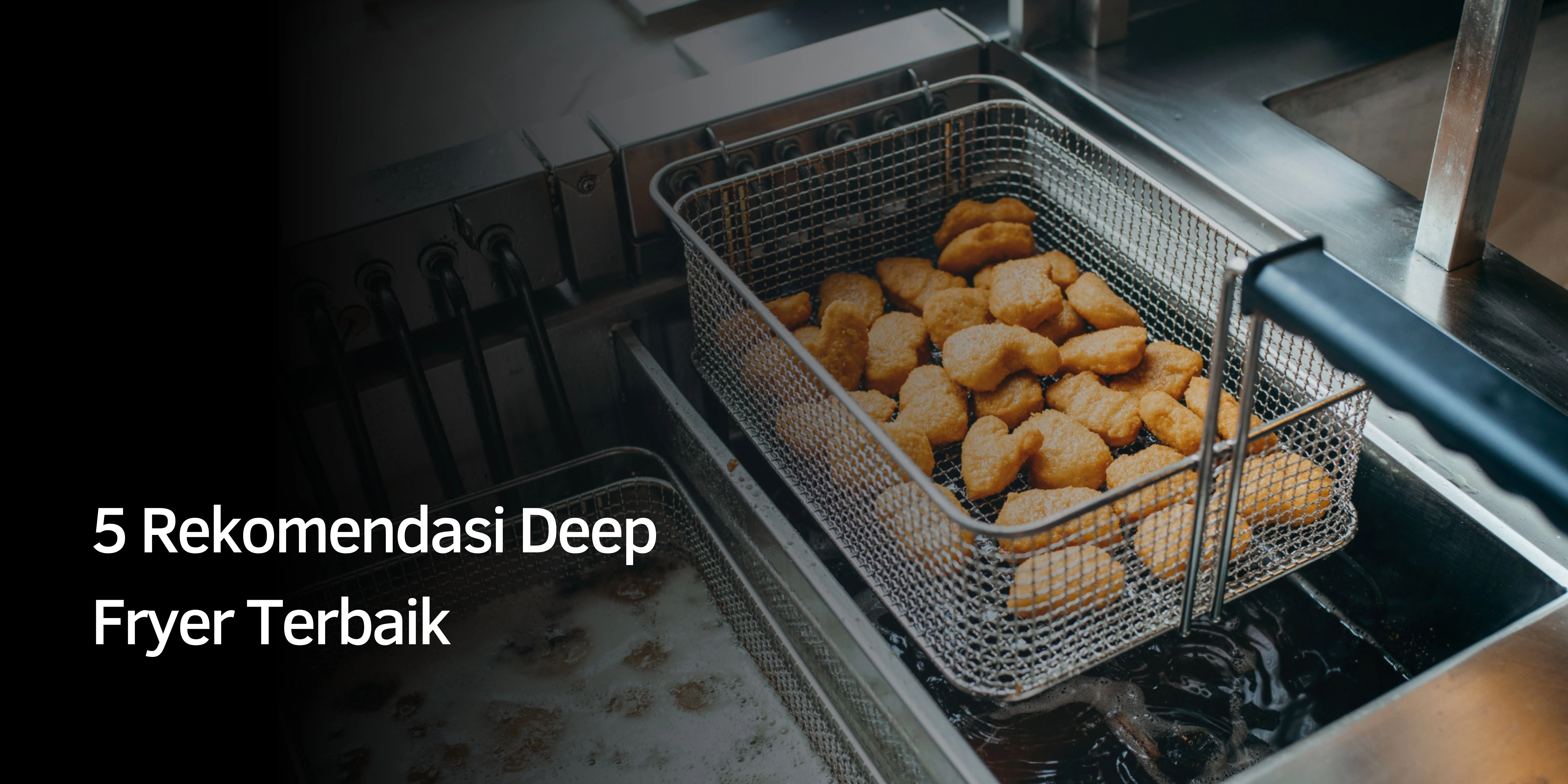 Rekomendasi Deep Fryer Terbaik
