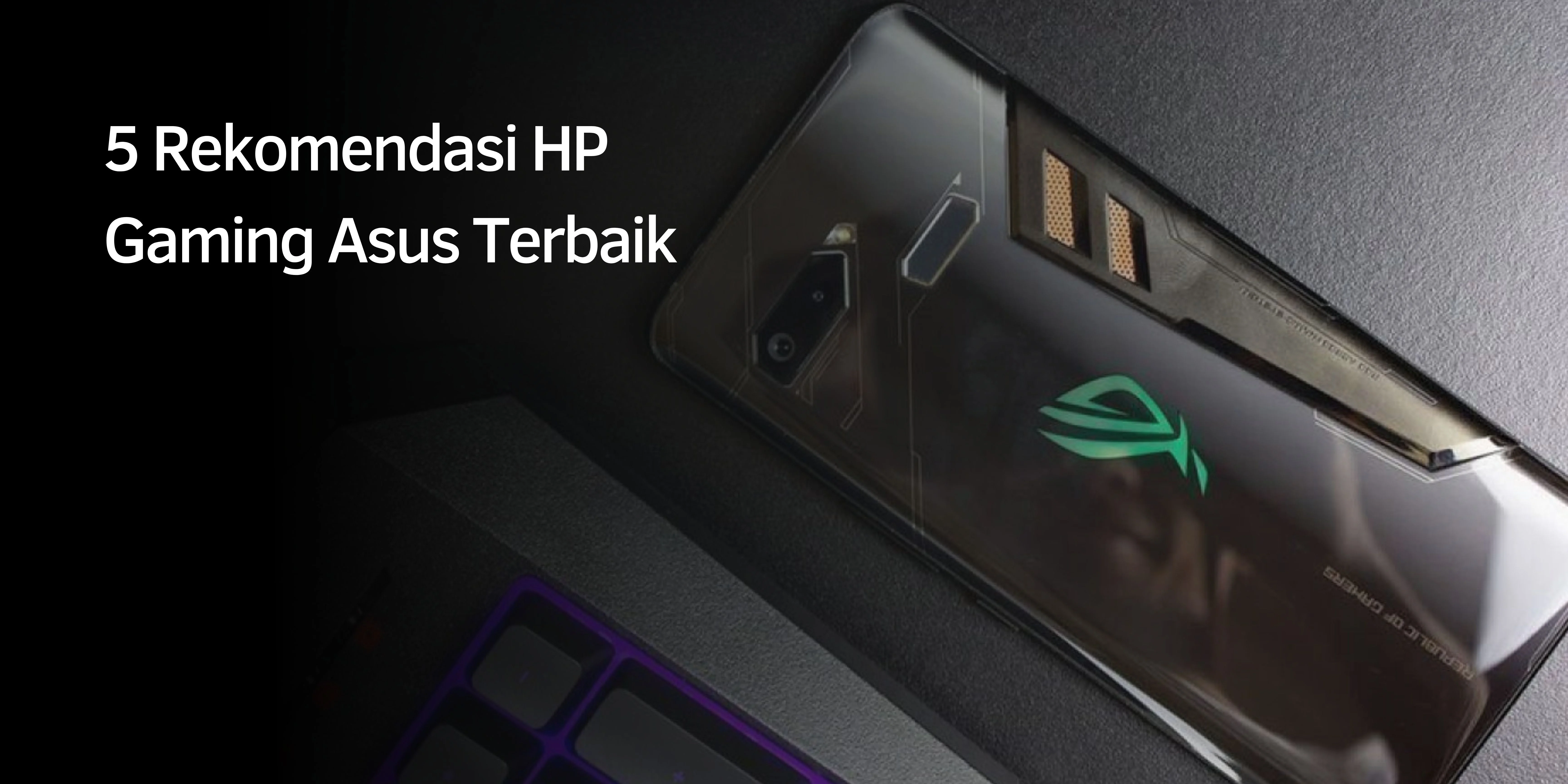 Rekomendasi HP Gaming Asus Terbaik