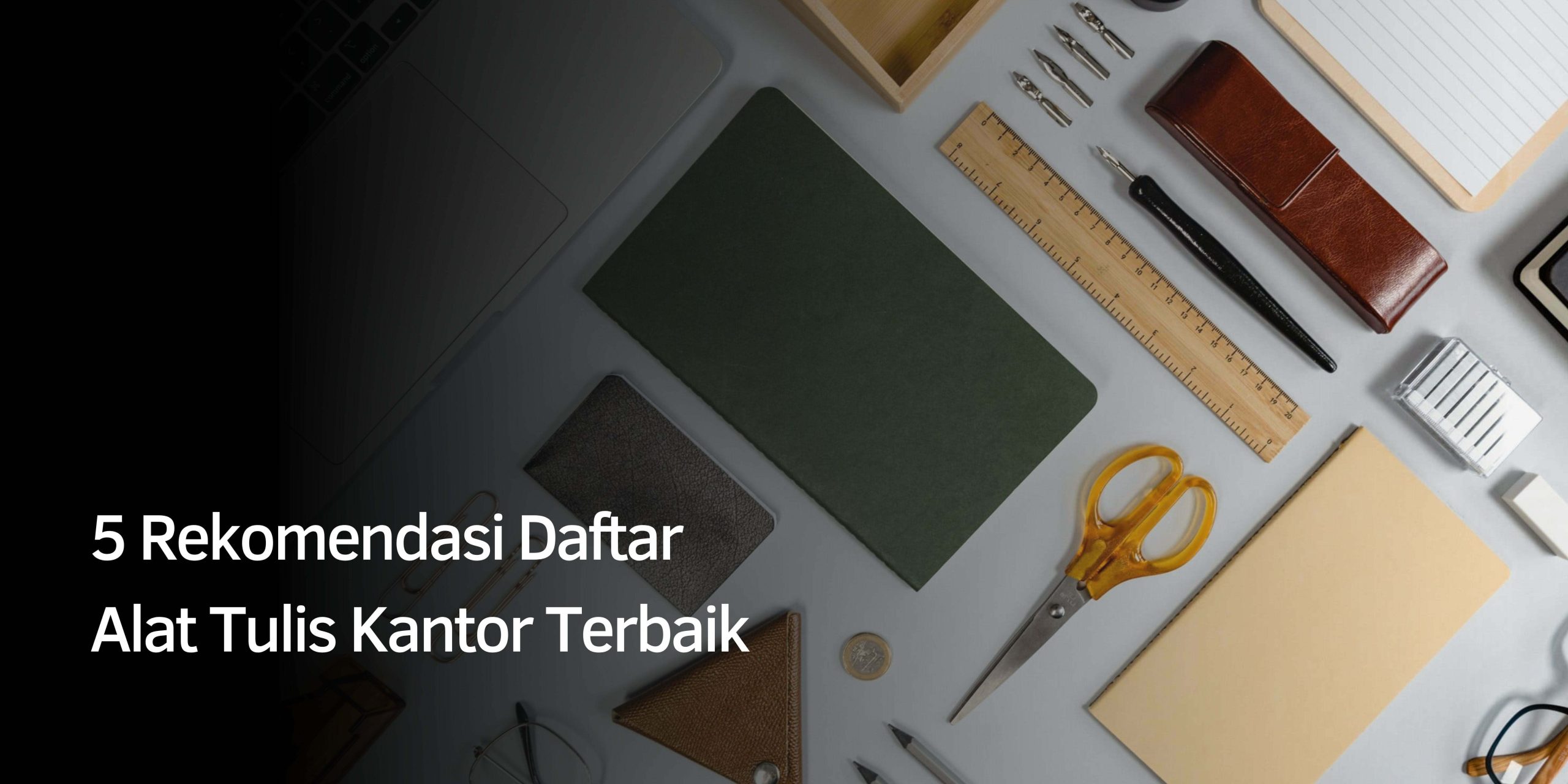 Rekomendasi Daftar Alat Tulis Kantor Terbaik