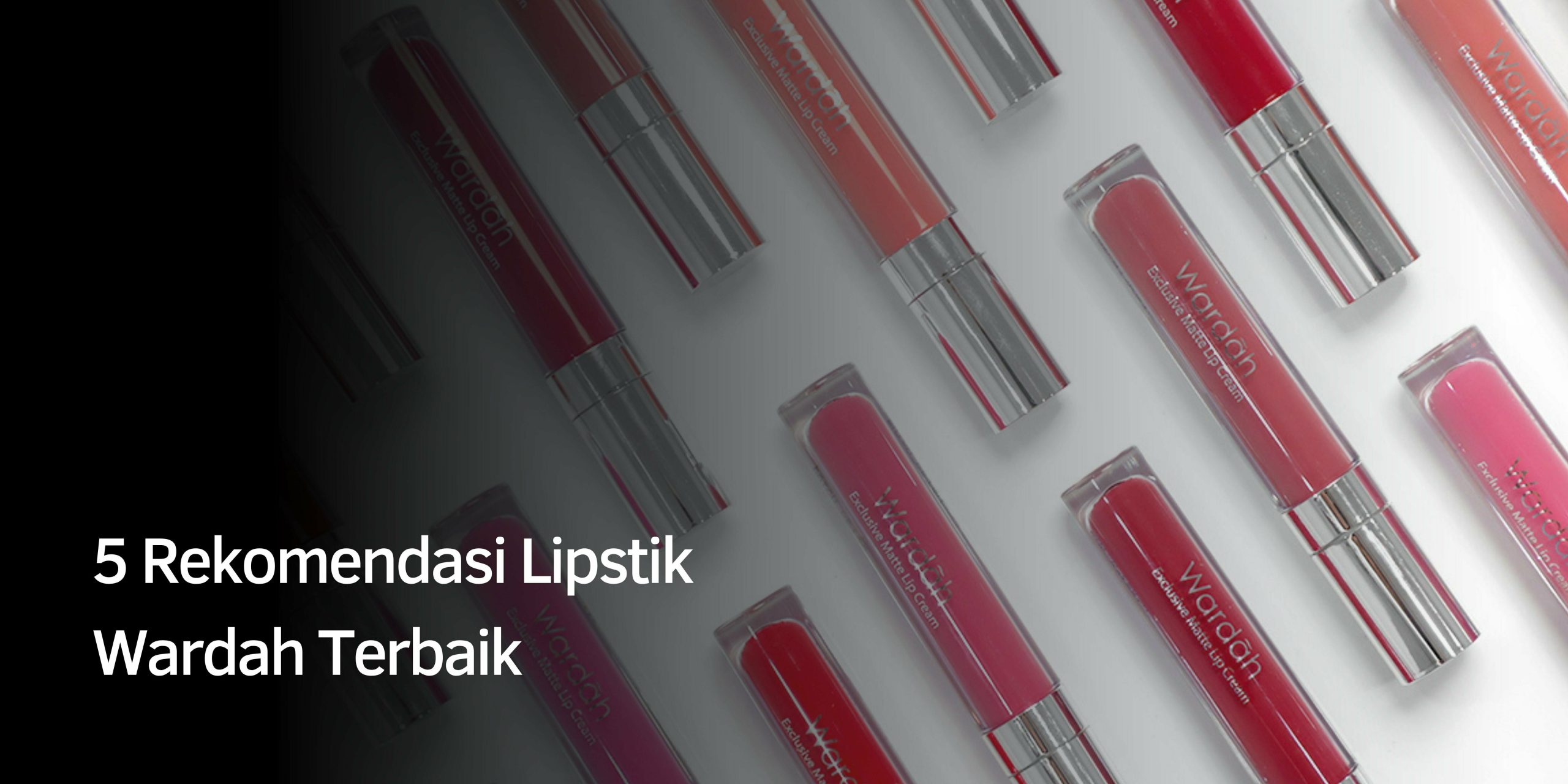 Rekomendasi Lipstik Wardah Terbaik