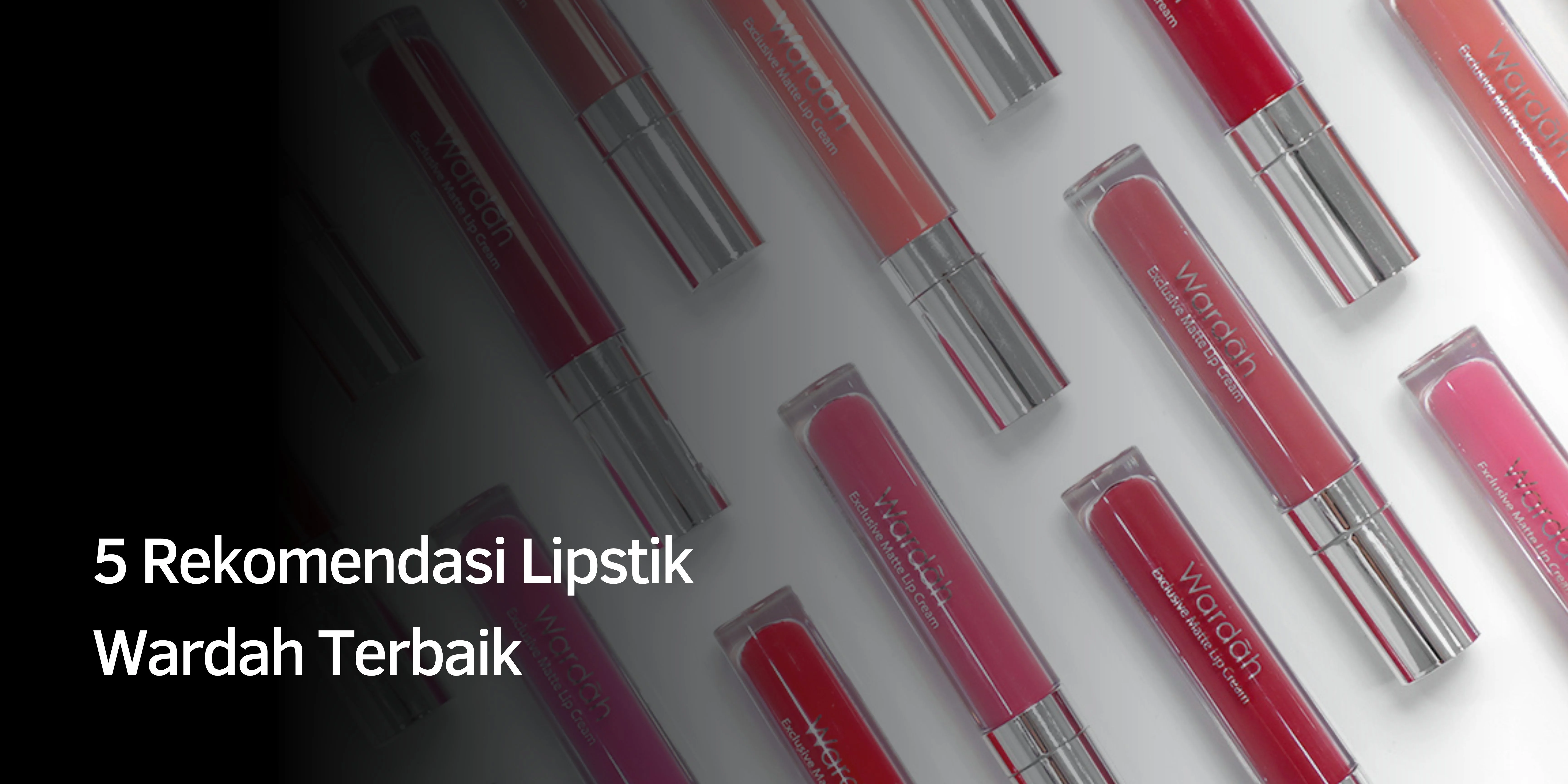 Rekomendasi Lipstik Wardah Terbaik