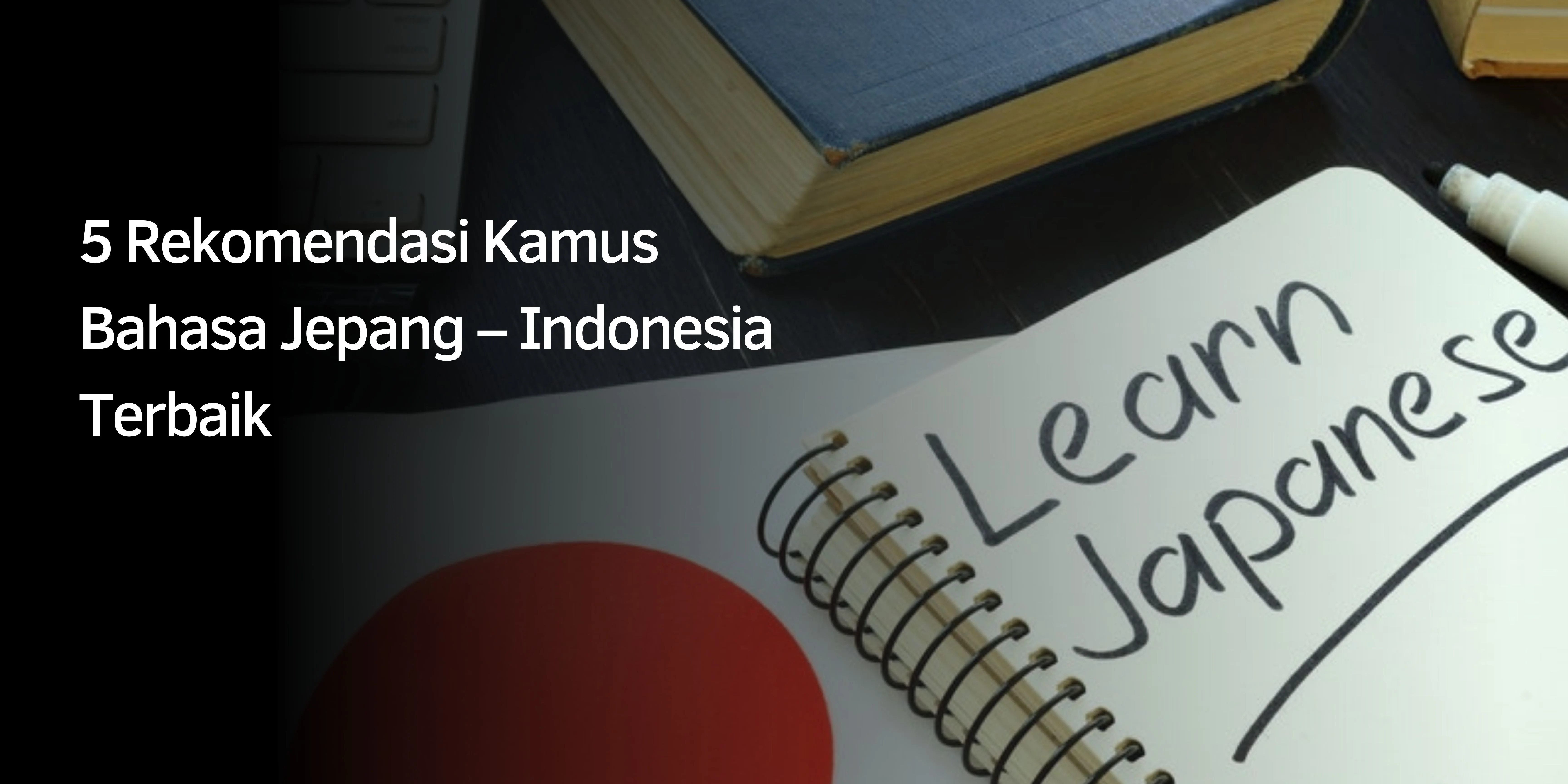 Rekomendasi Kamus Bahasa Jepang – Indonesia Terbaik