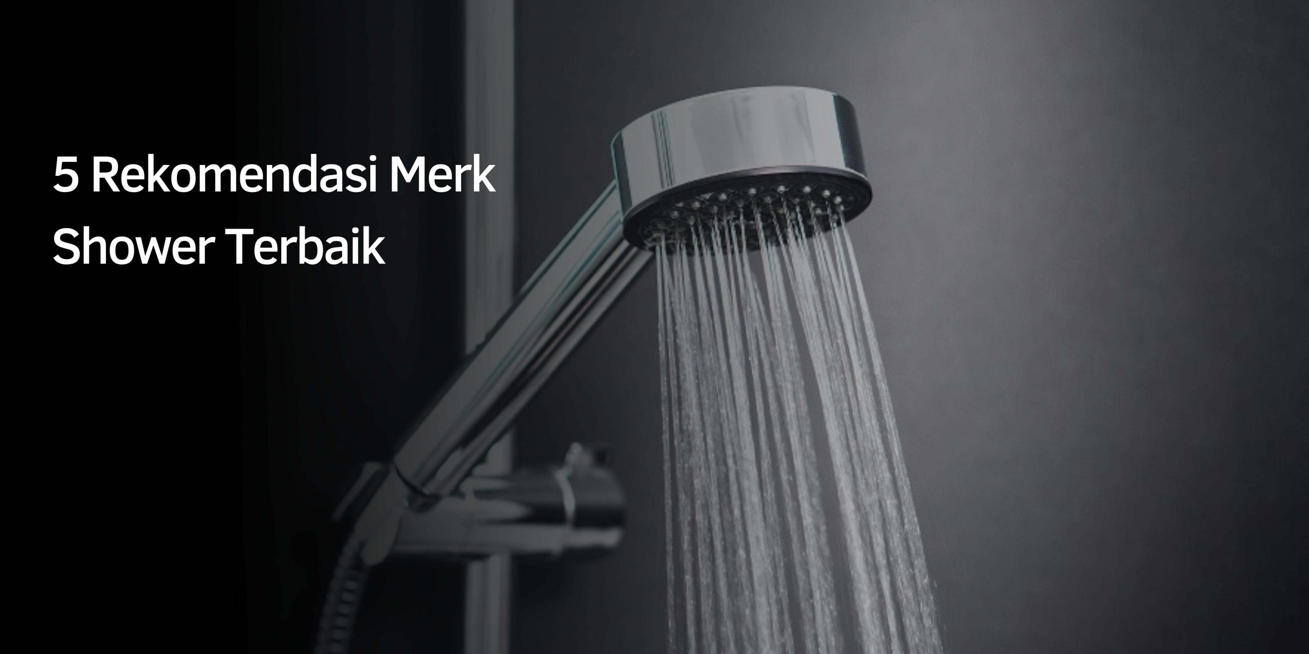 Rekomendasi Merk Shower Terbaik Rekomendasi Merk Shower Terbaik