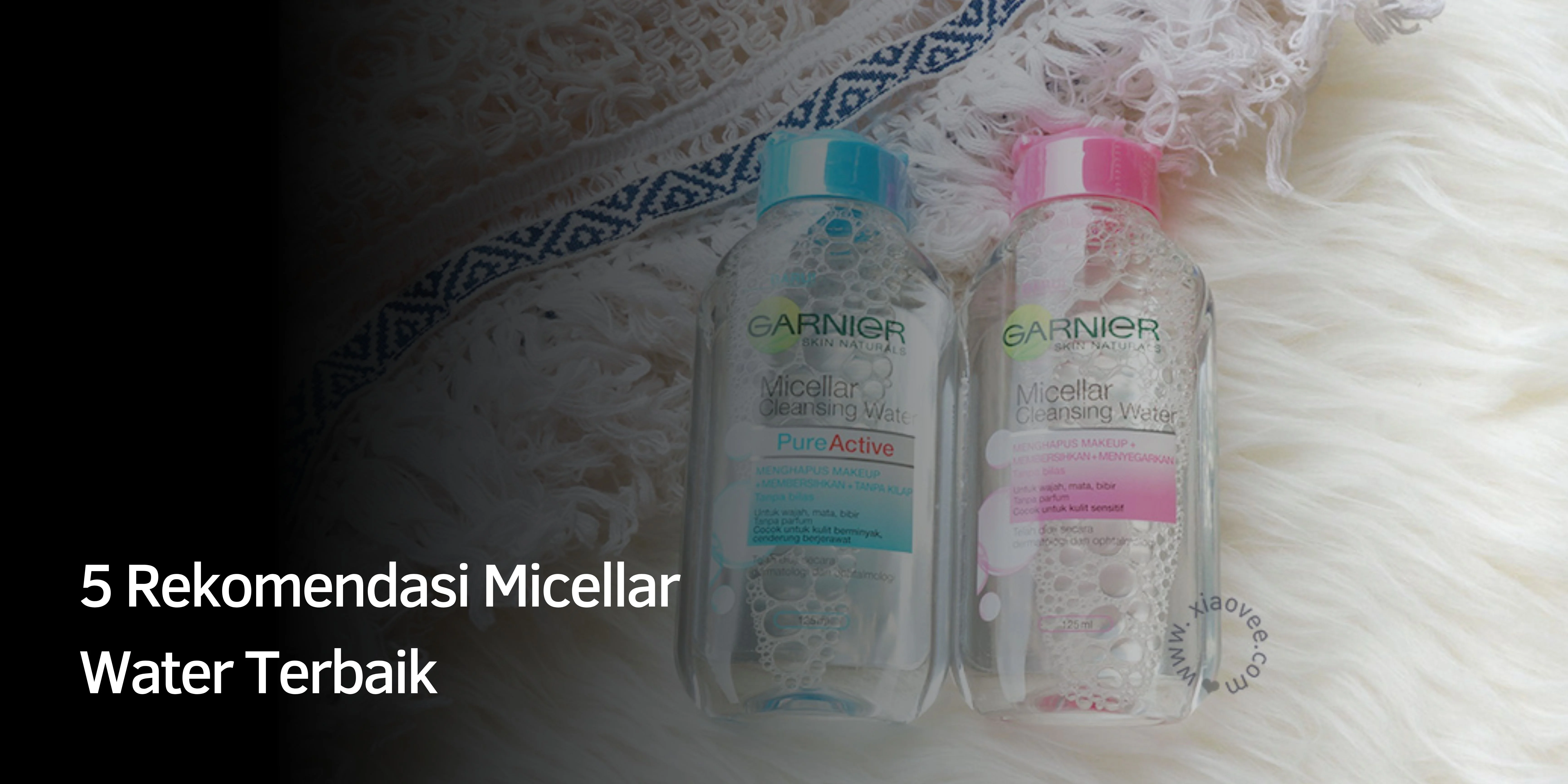 Rekomendasi Micellar Water Terbaik