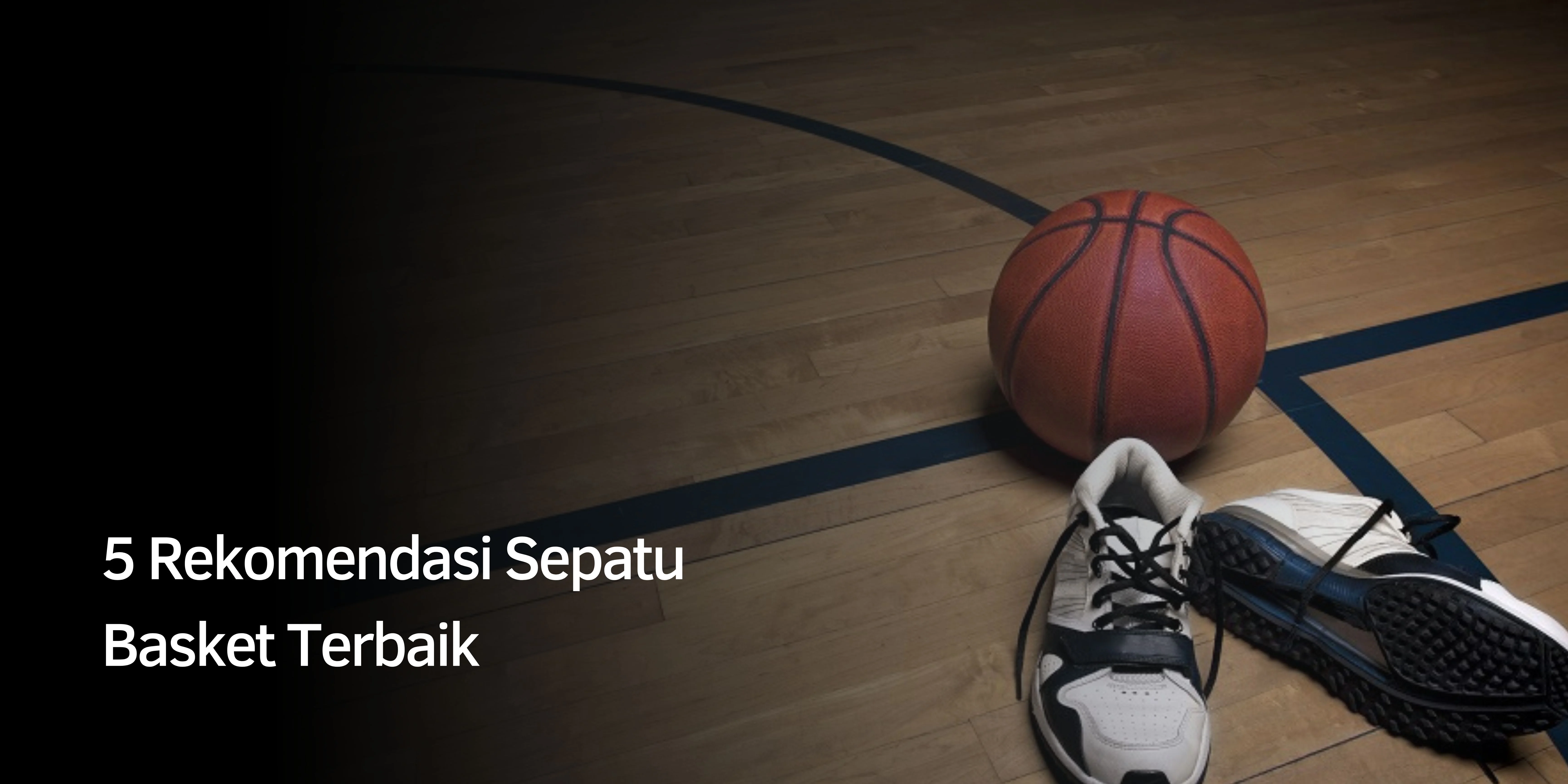 Rekomendasi Sepatu Basket Terbaik