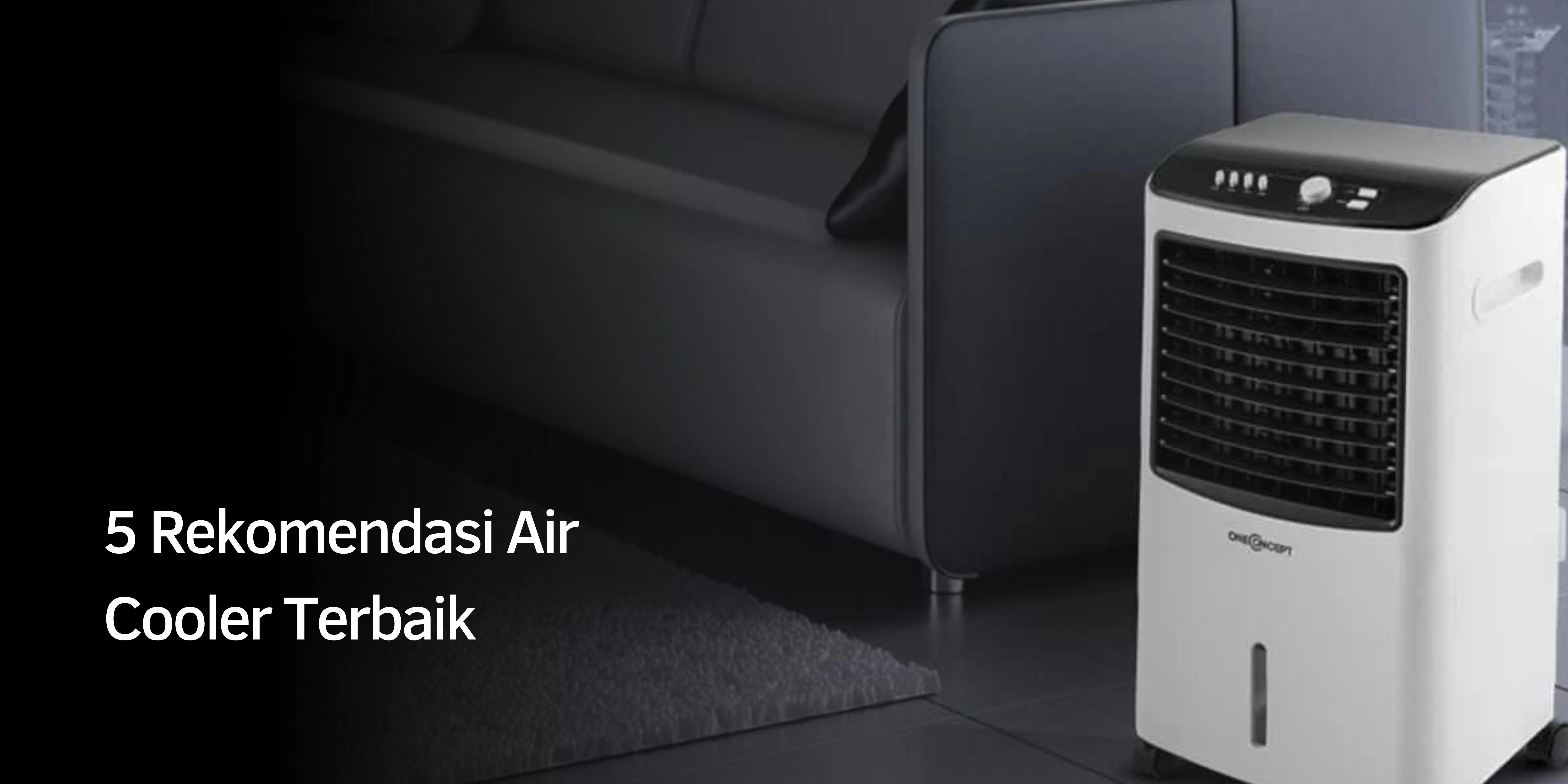Rekomendasi Air Cooler Terbaik