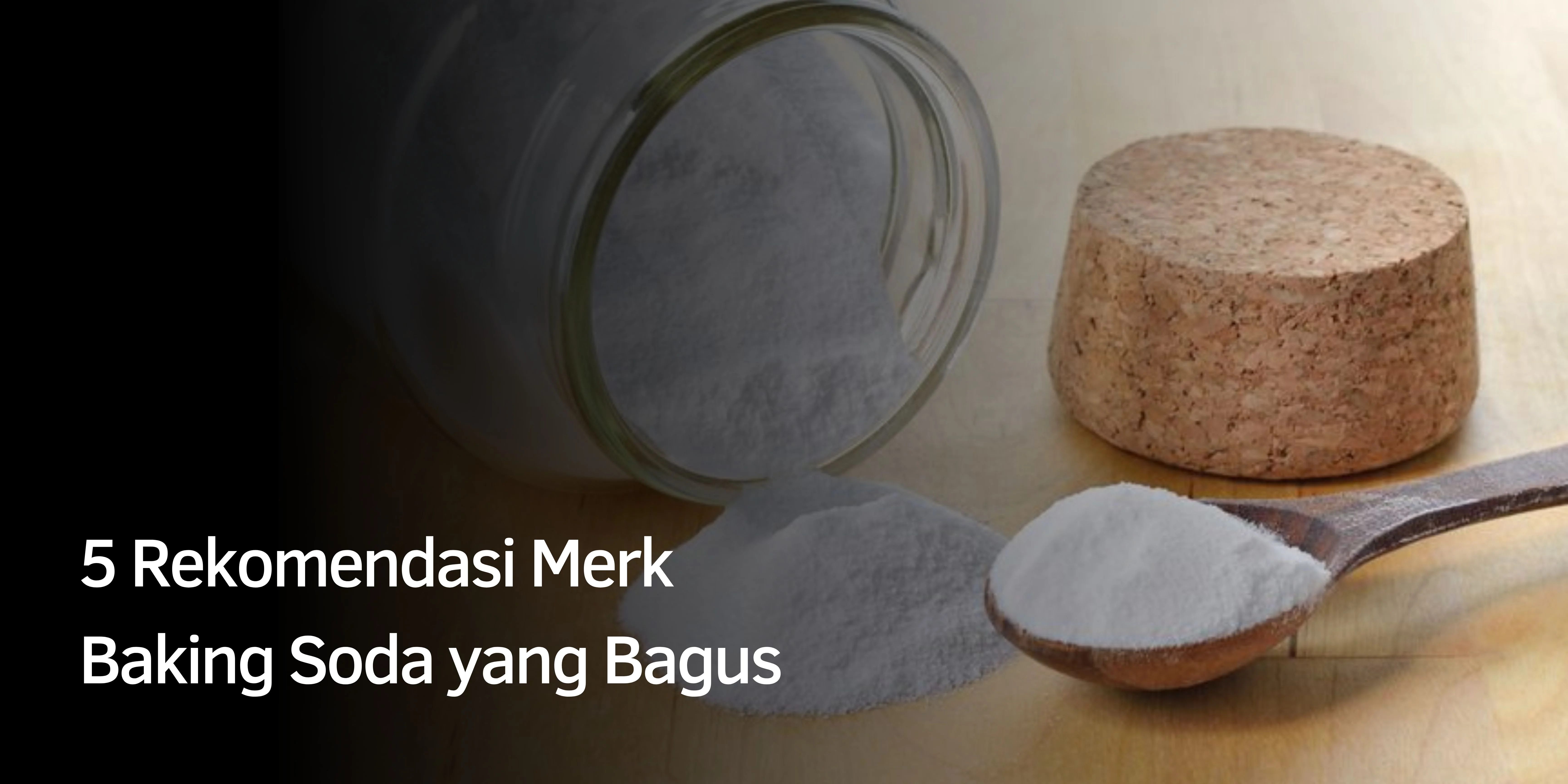 5 Rekomendasi Merk Baking Soda yang Bagus