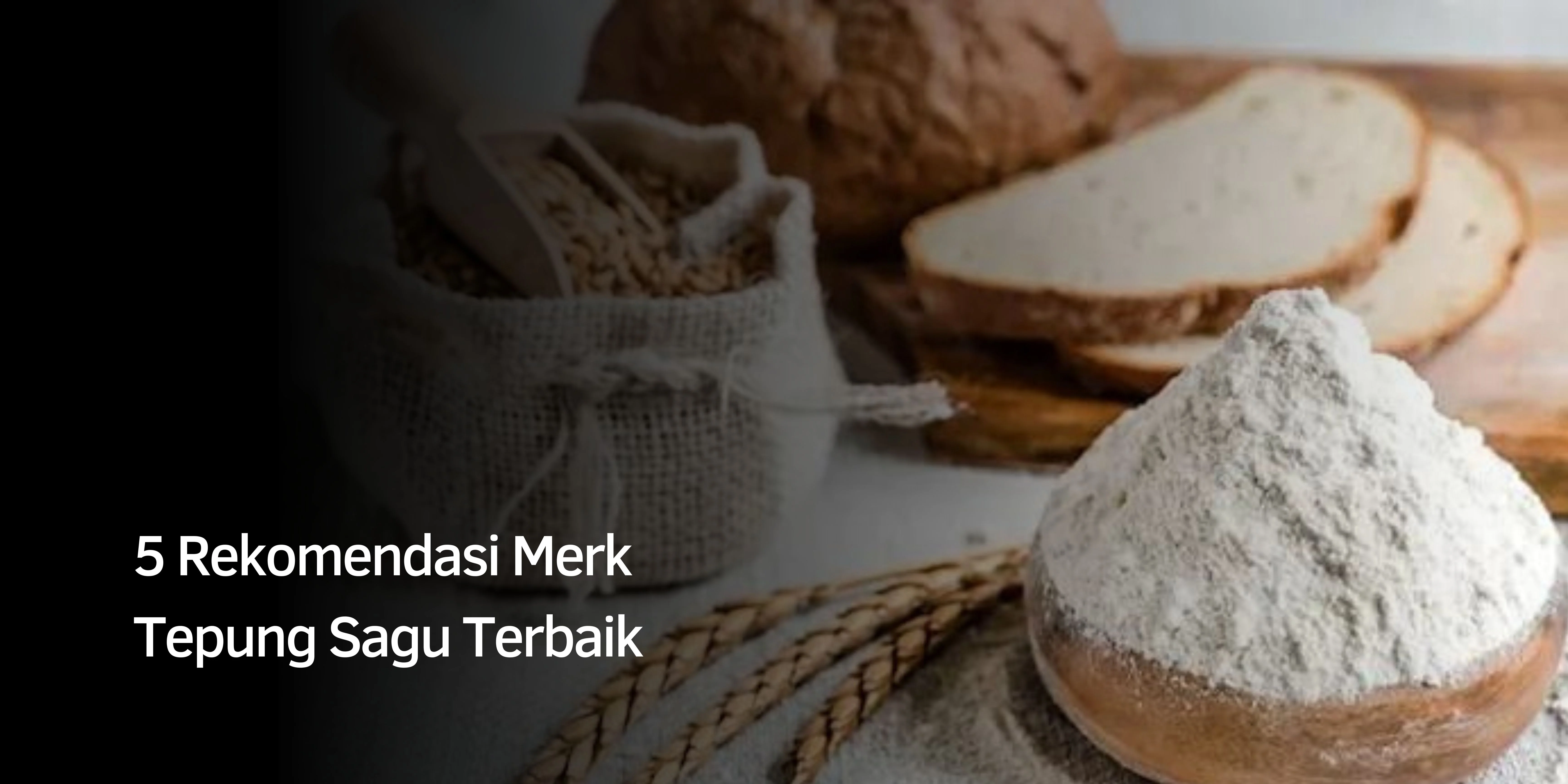 5 Rekomendasi Merk Tepung Sagu Terbaik