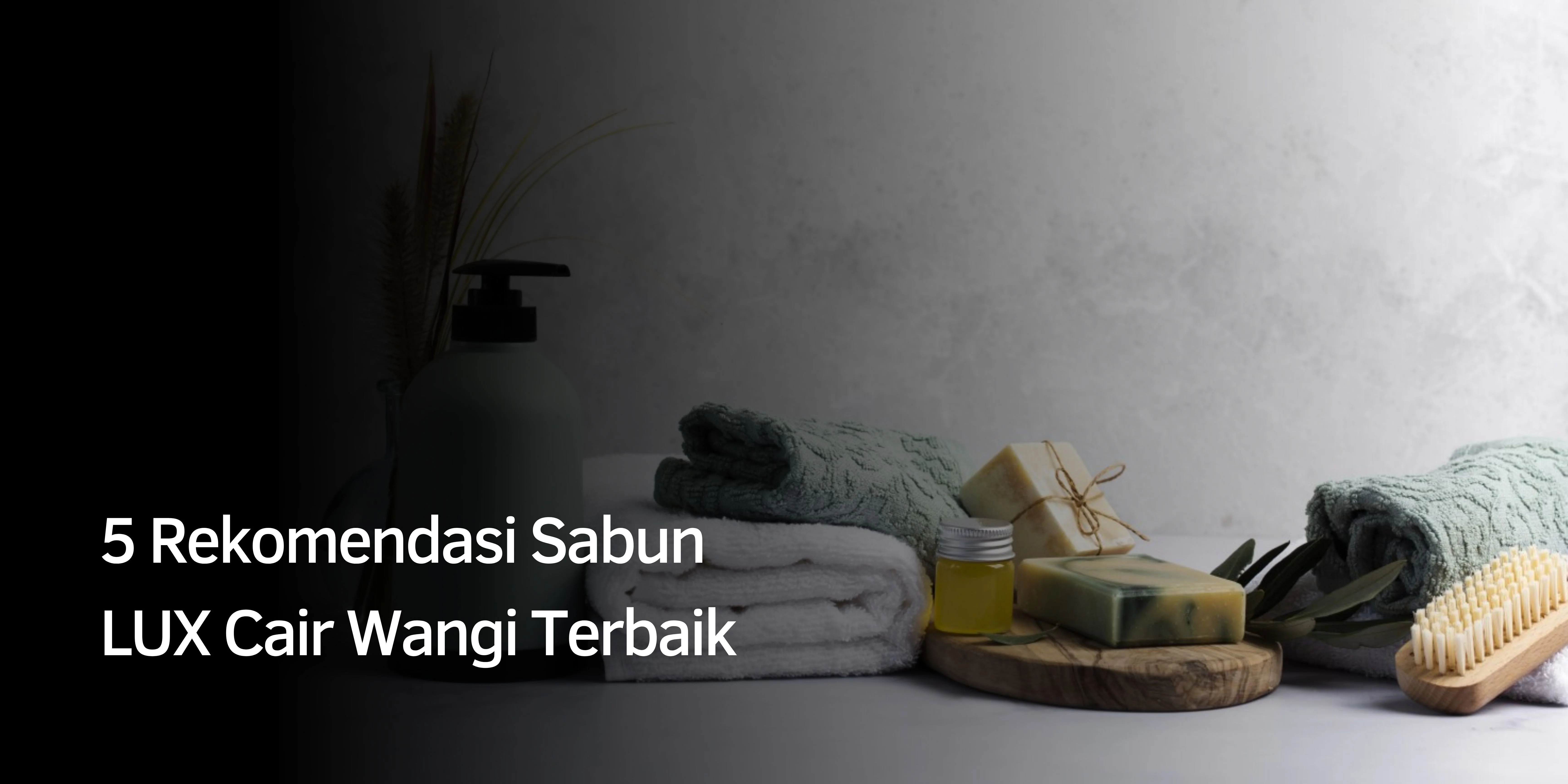 5 Rekomendasi Sabun LUX Cair Wangi Terbaik
