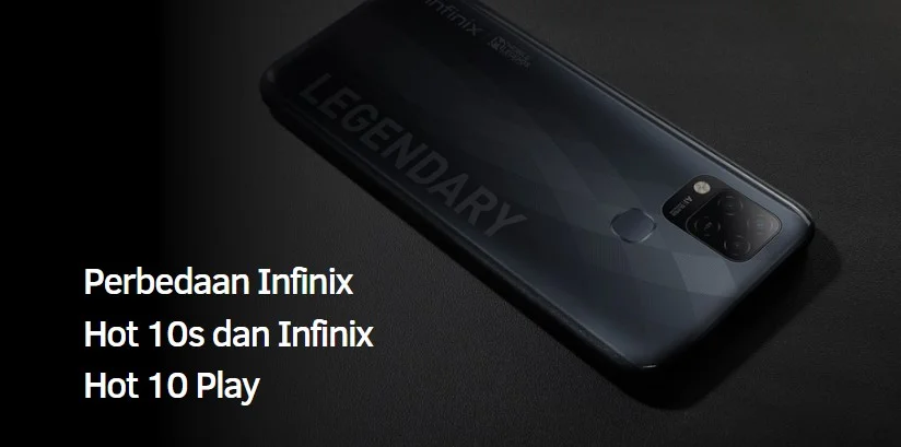 Perbedaan Infinix Hot 10s dan Infinix Hot 10 Play