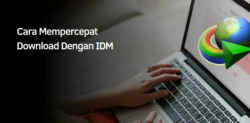 Mempercepat Download Dengan IDM