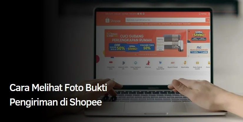 Cara Melihat Foto Bukti Pengiriman di Shopee
