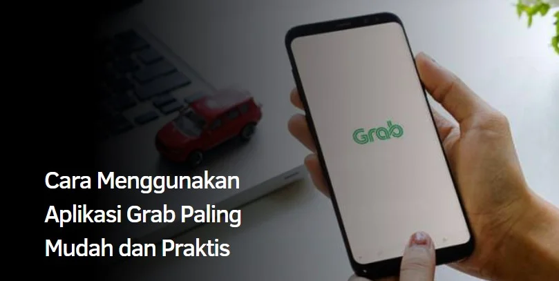 Cara Menggunakan Aplikasi Grab Paling Mudah dan Praktis 1 Cara Menggunakan Aplikasi Grab
