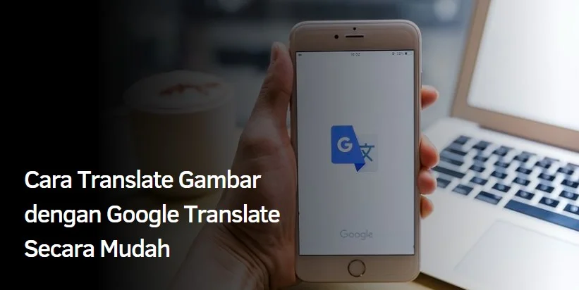 Cara Translate Gambar dengan Google Translate Secara Mudah