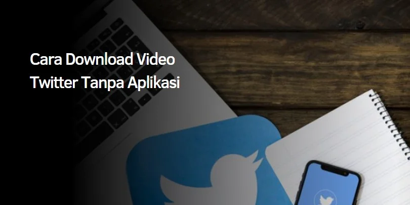 Cara Download Video Twitter Tanpa Aplikasi
