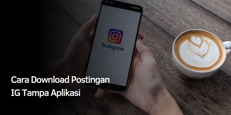 Cara Download Postingan IG Tampa Aplikasi