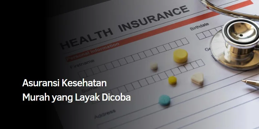 Asuransi Kesehatan Murah yang Layak Dicoba
