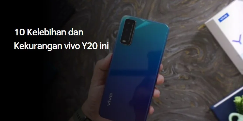 10 Kelebihan dan Kekurangan vivo Y20 ini