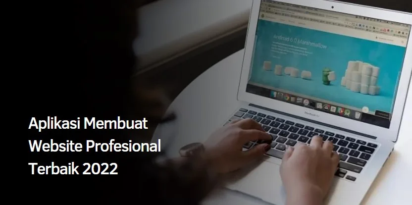 Aplikasi Membuat Website Profesional Terbaik 2022