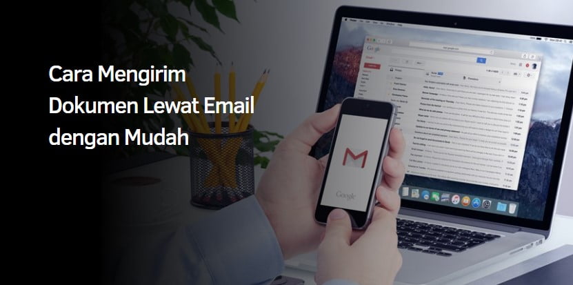 Cara Mengirim Dokumen Lewat Email dengan Mudah Cara Mengirim Dokumen Lewat Email dengan Mudah