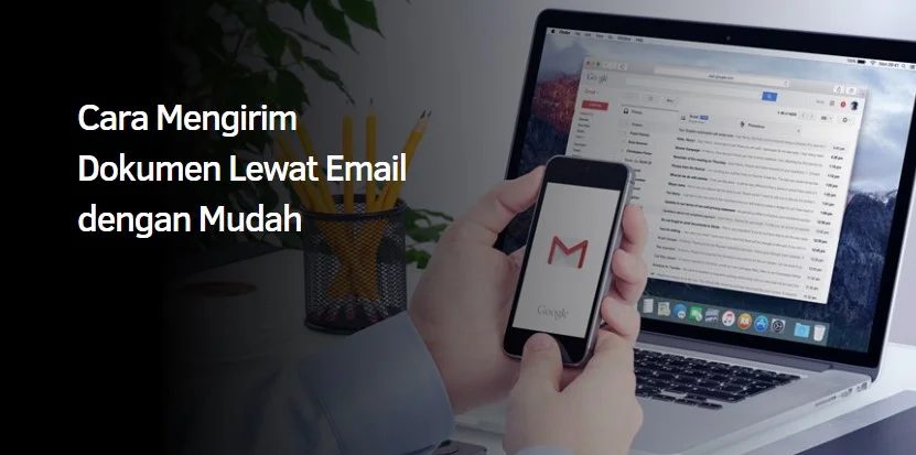 Cara Mengirim Dokumen Lewat Email dengan Mudah
